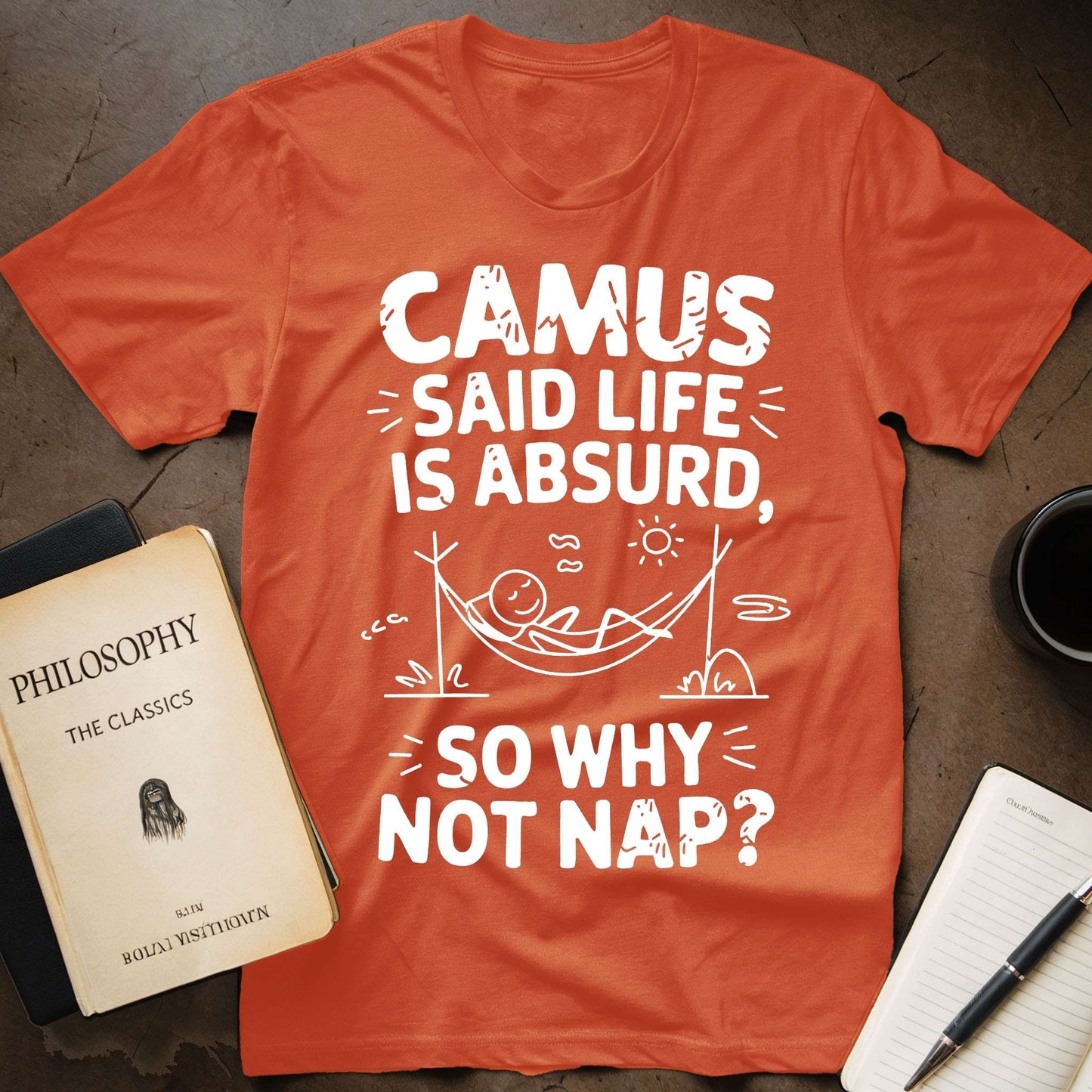 Camus Says: Life is Absurd So Why Not Nap T-Shirt