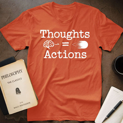 Thoughts = Actions T-Shirt