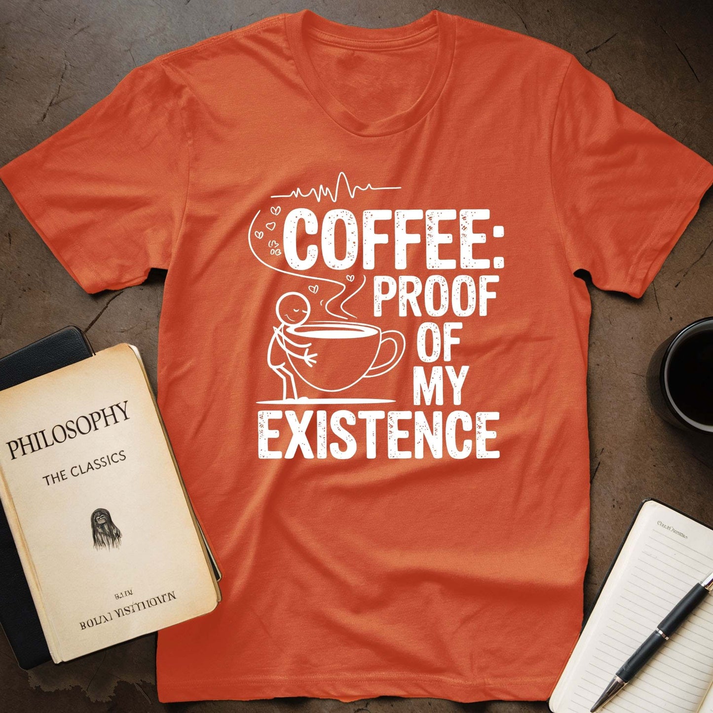 Coffee: Proof Of My Existence T-Shirt