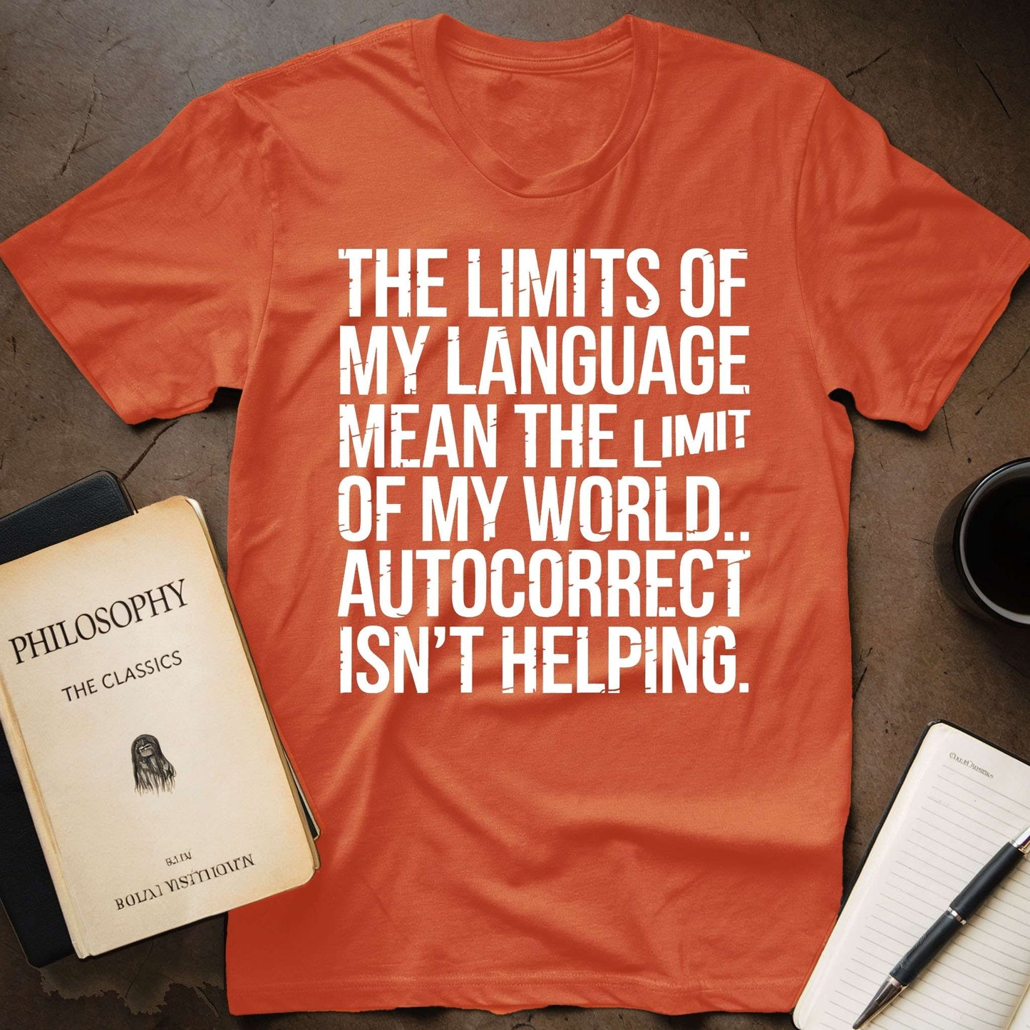 The Limits of My Language Mean the Limit of My  World. Autocorrect isn't Helping T-Shirt