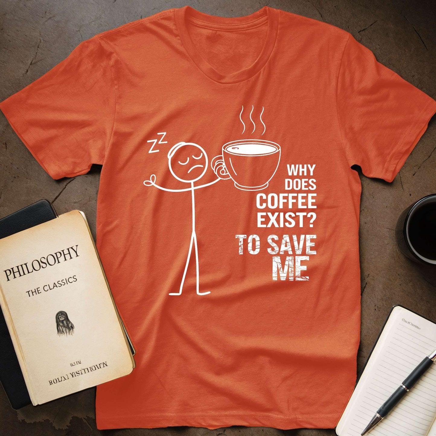 Why Does Coffee Exist? To Save Me T-Shirt