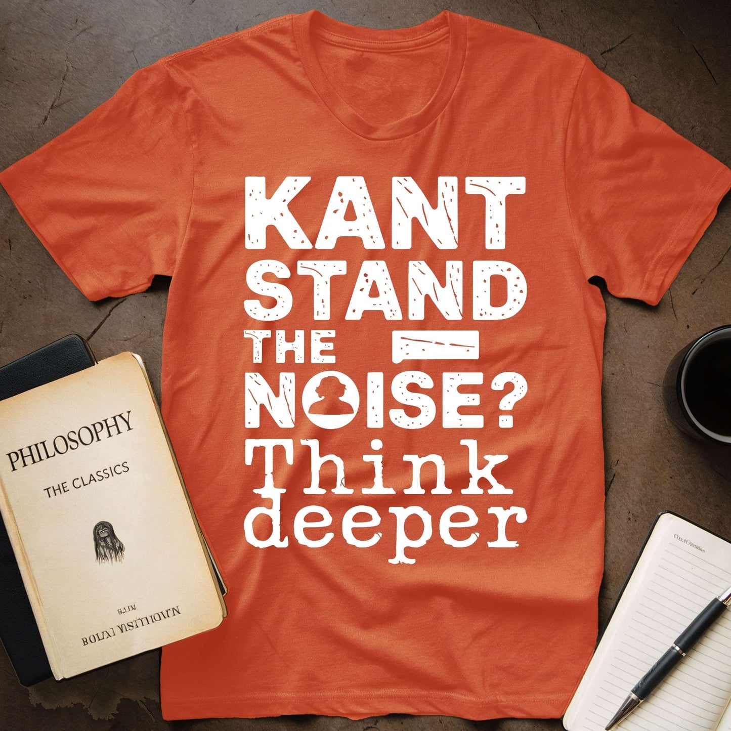 Kant Stand the Noise, Think Deeper T-Shirt