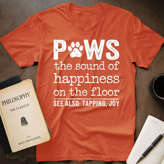 Paws: The Sound of Happiness on the Floor T-Shirt