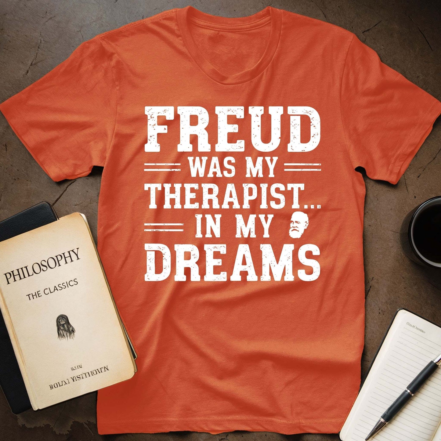 Freud Was My Therapist... In My Dreams T-Shirt