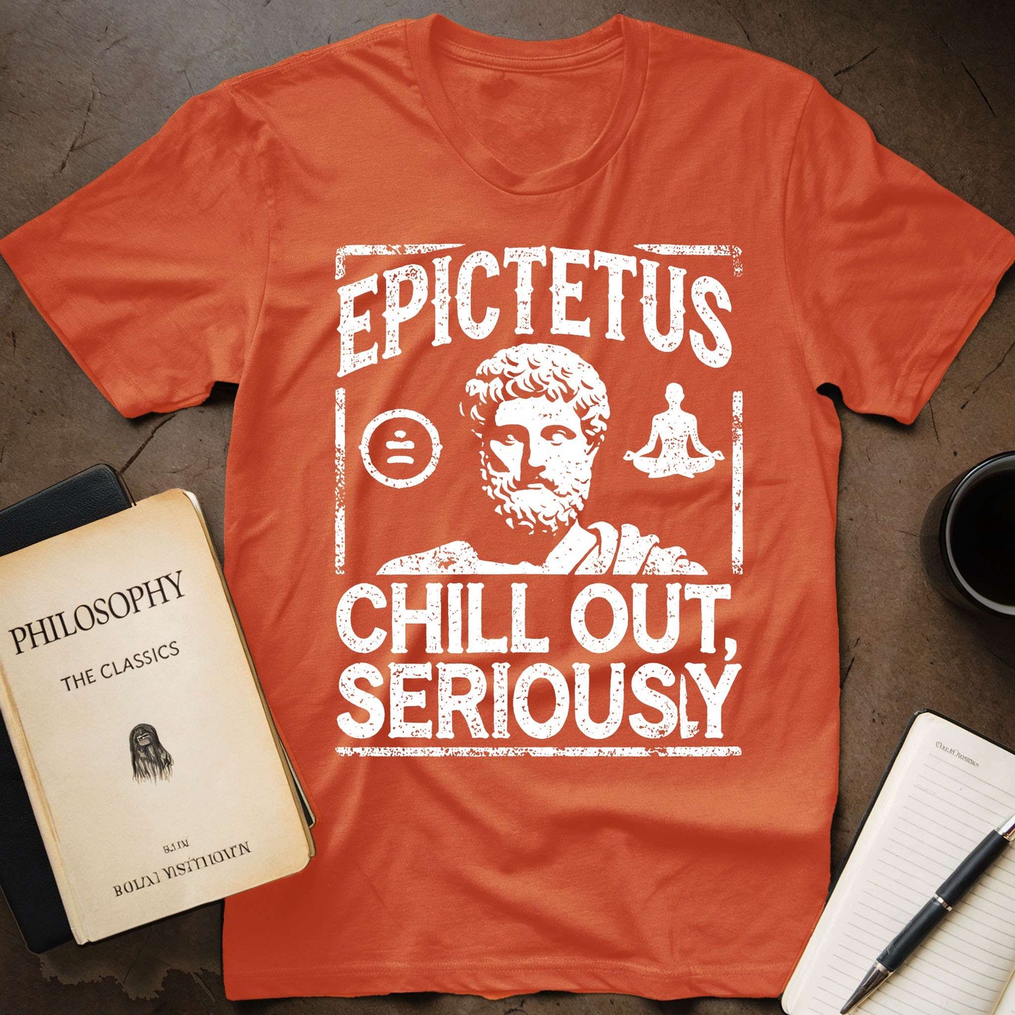 Epictetus Chill Out, Seriously T-Shirt