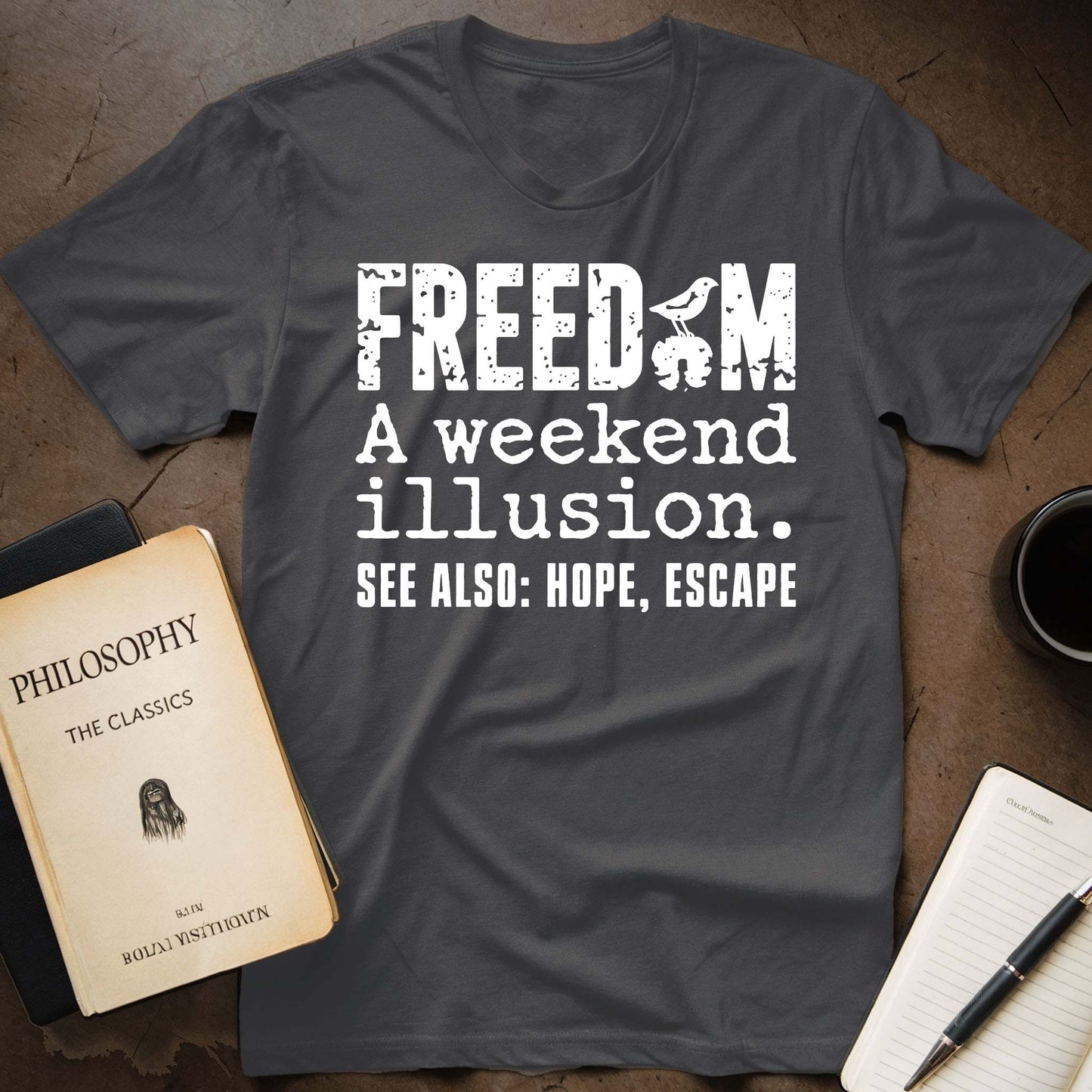 Freedom: A Weekend Illusion T-Shirt