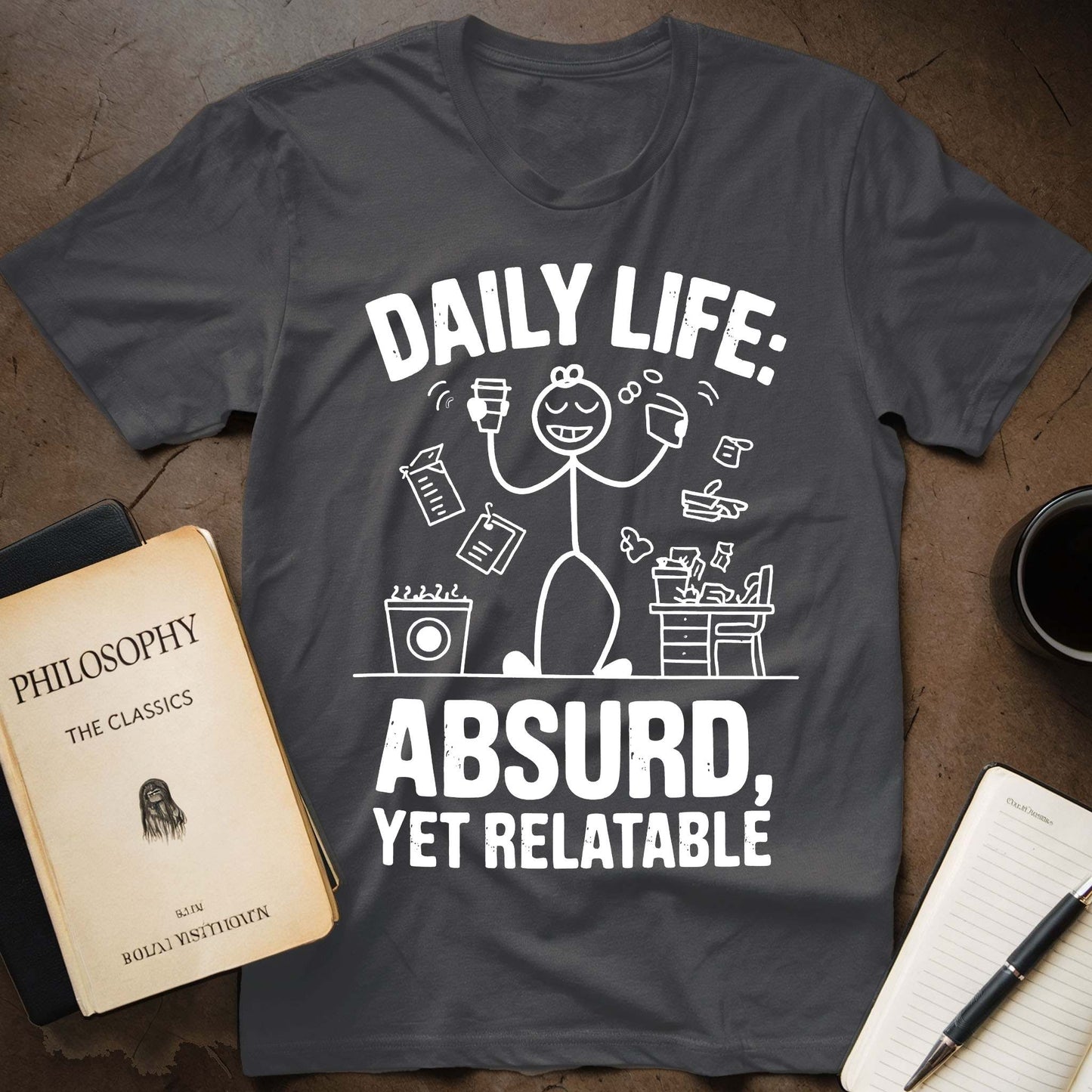 Daily Life: Absurd, Yet Relatable T-Shirt