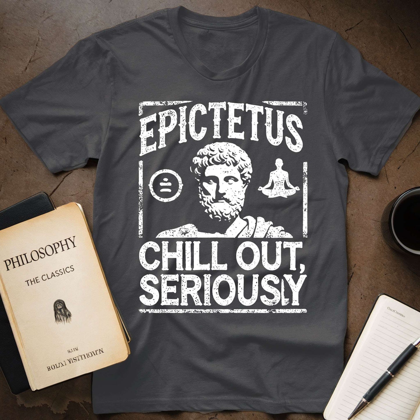 Epictetus Chill Out, Seriously T-Shirt