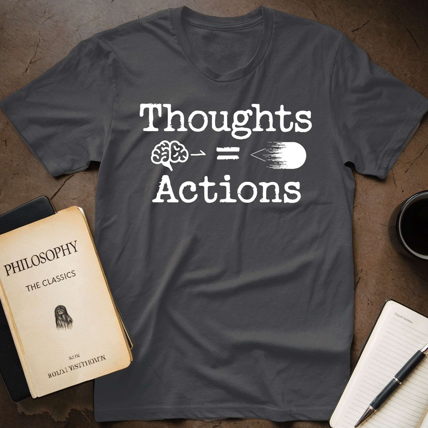 Thoughts = Actions T-Shirt