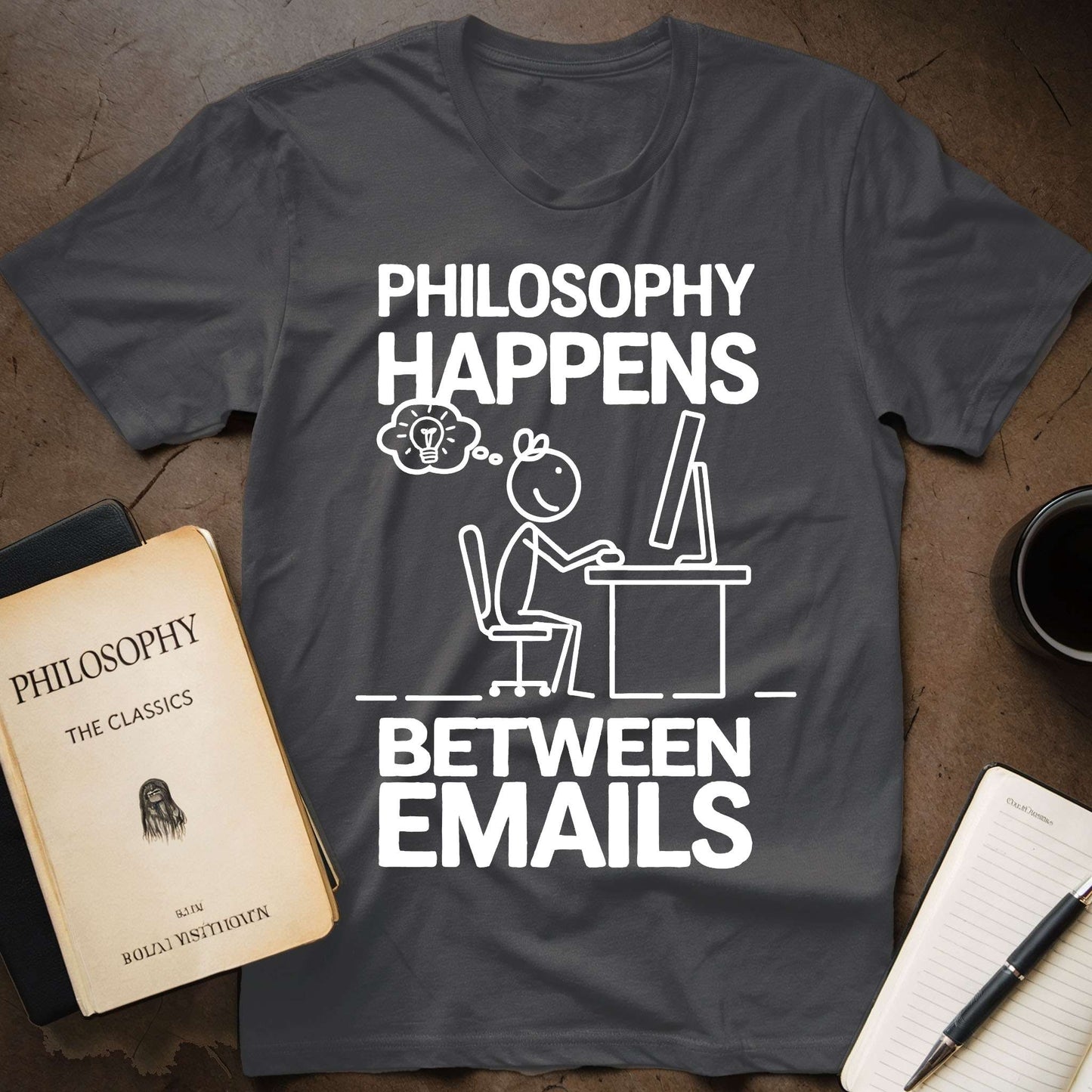 Philosophy Happens Between Emails T-Shirt