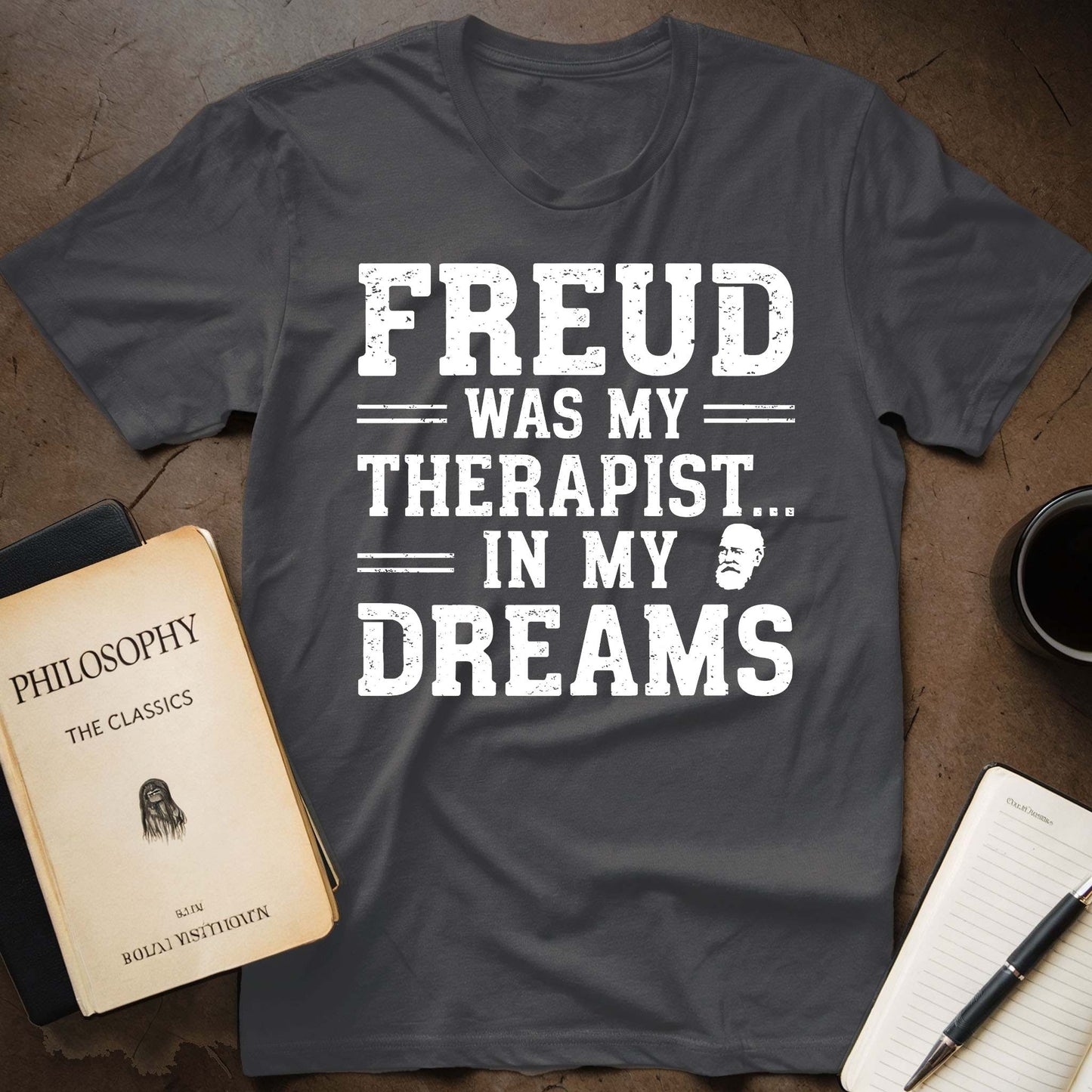 Freud Was My Therapist... In My Dreams T-Shirt