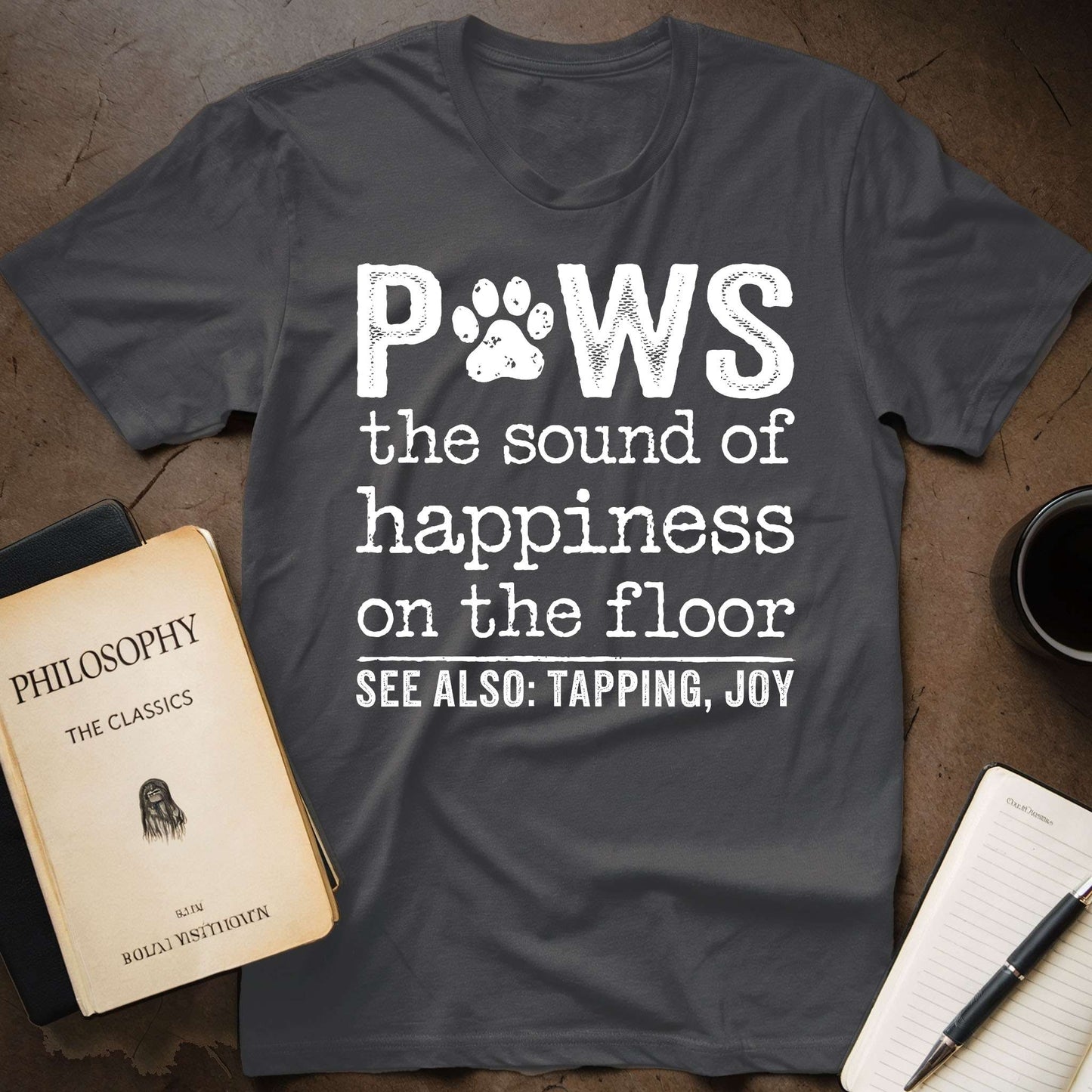 Paws: The Sound of Happiness on the Floor T-Shirt