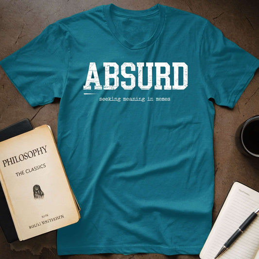 Absurd: Seekin Meaning in Memes T-Shirt