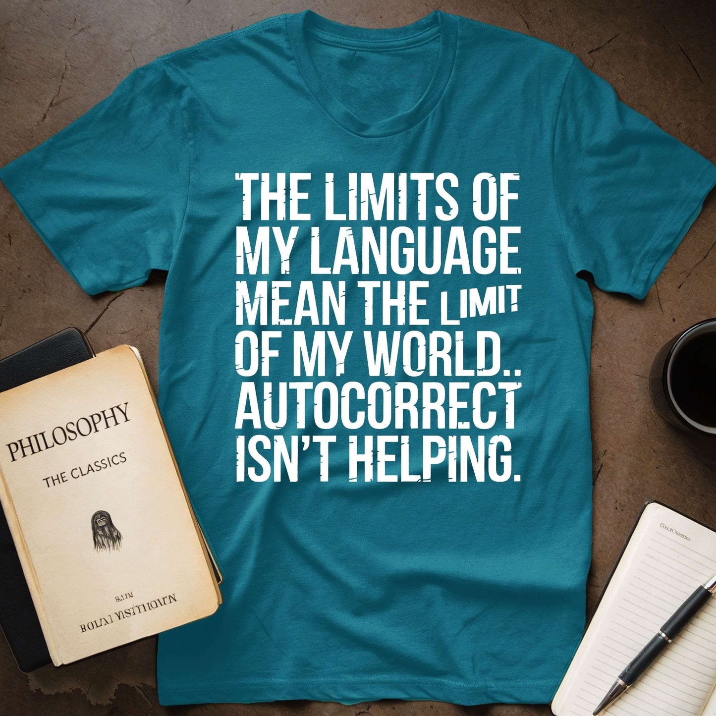 The Limits of My Language Mean the Limit of My  World. Autocorrect isn't Helping T-Shirt