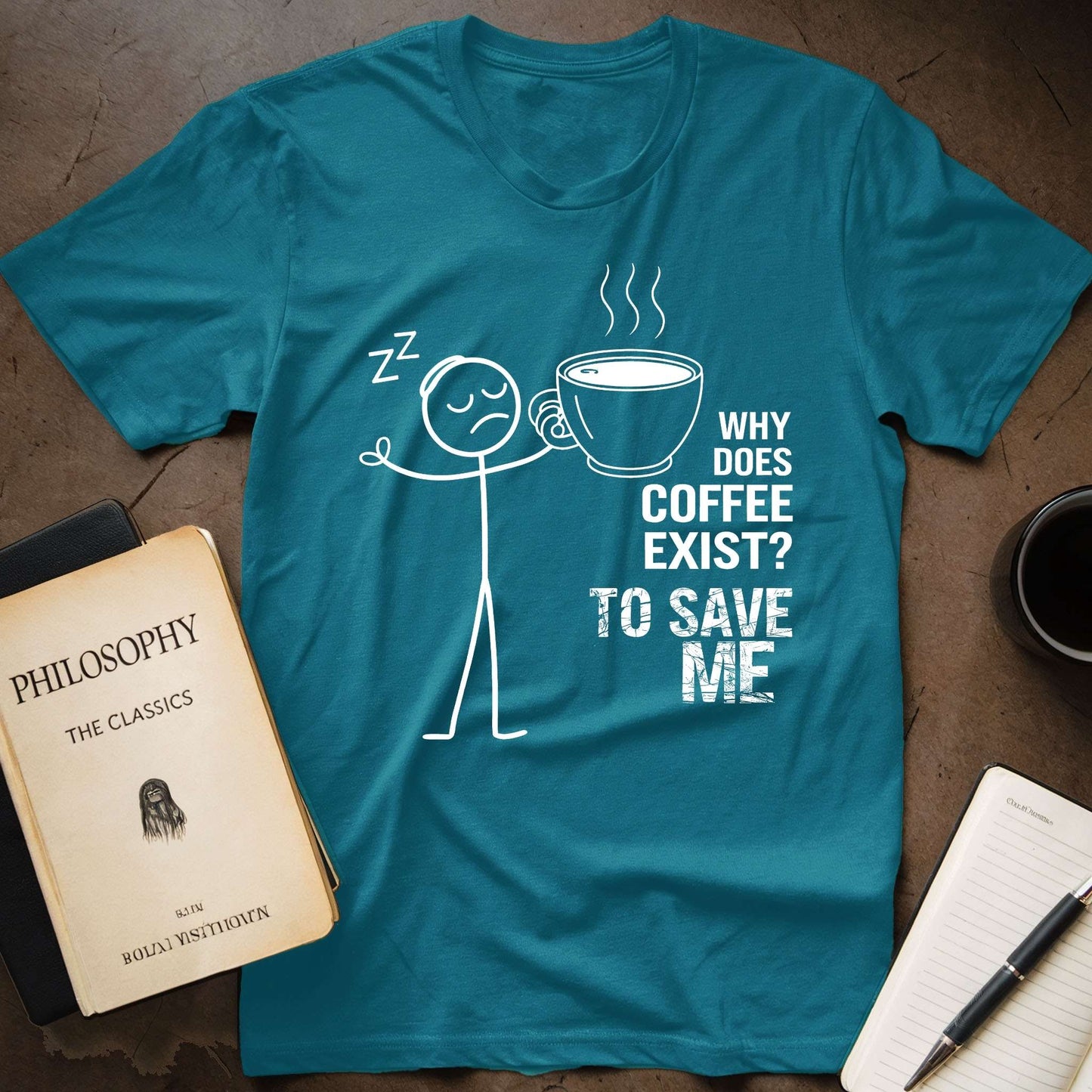 Why Does Coffee Exist? To Save Me T-Shirt