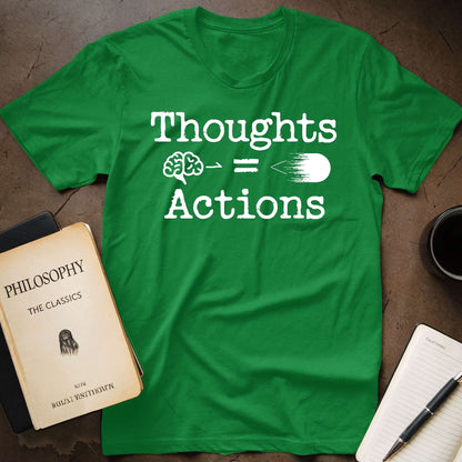 Thoughts = Actions T-Shirt