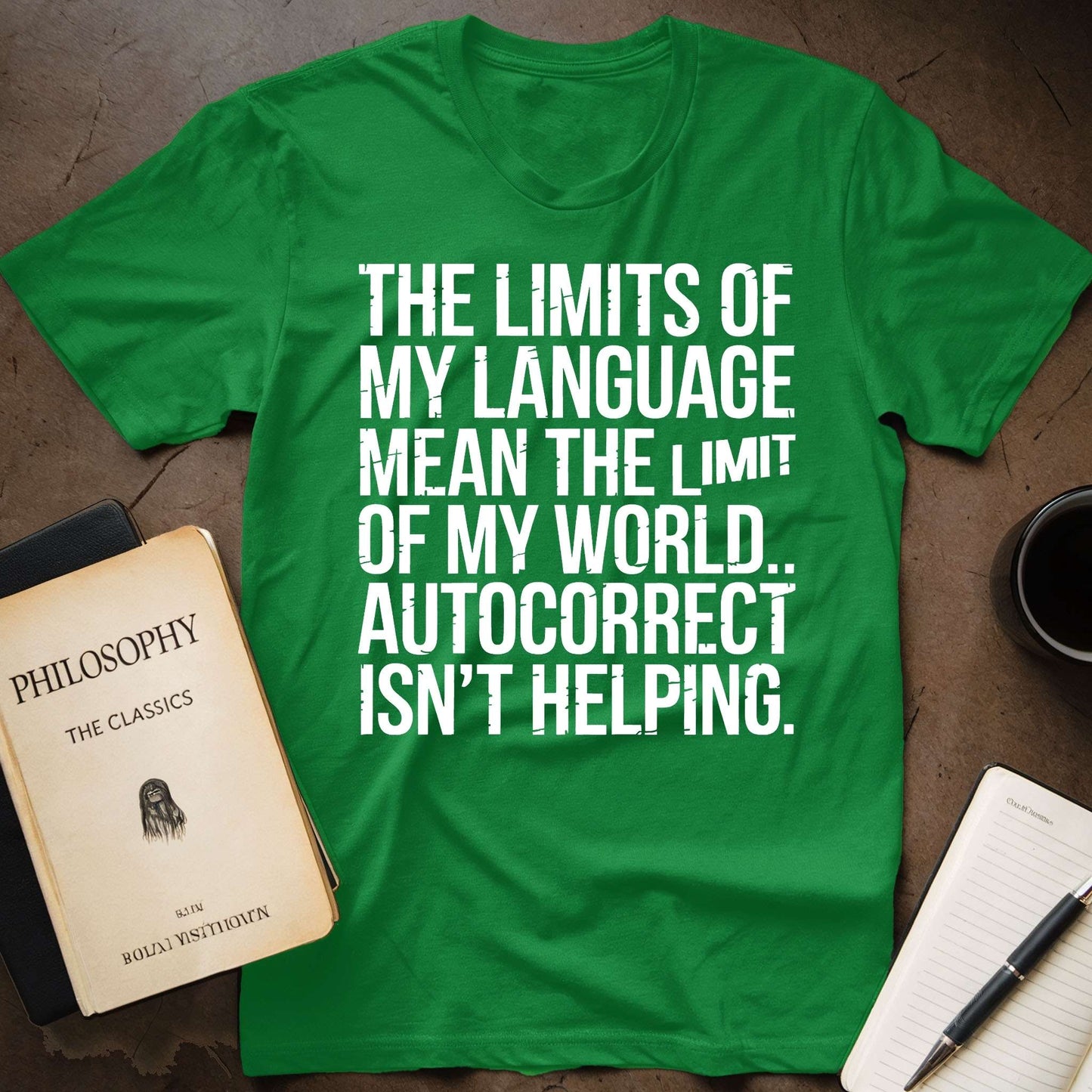 The Limits of My Language Mean the Limit of My  World. Autocorrect isn't Helping T-Shirt