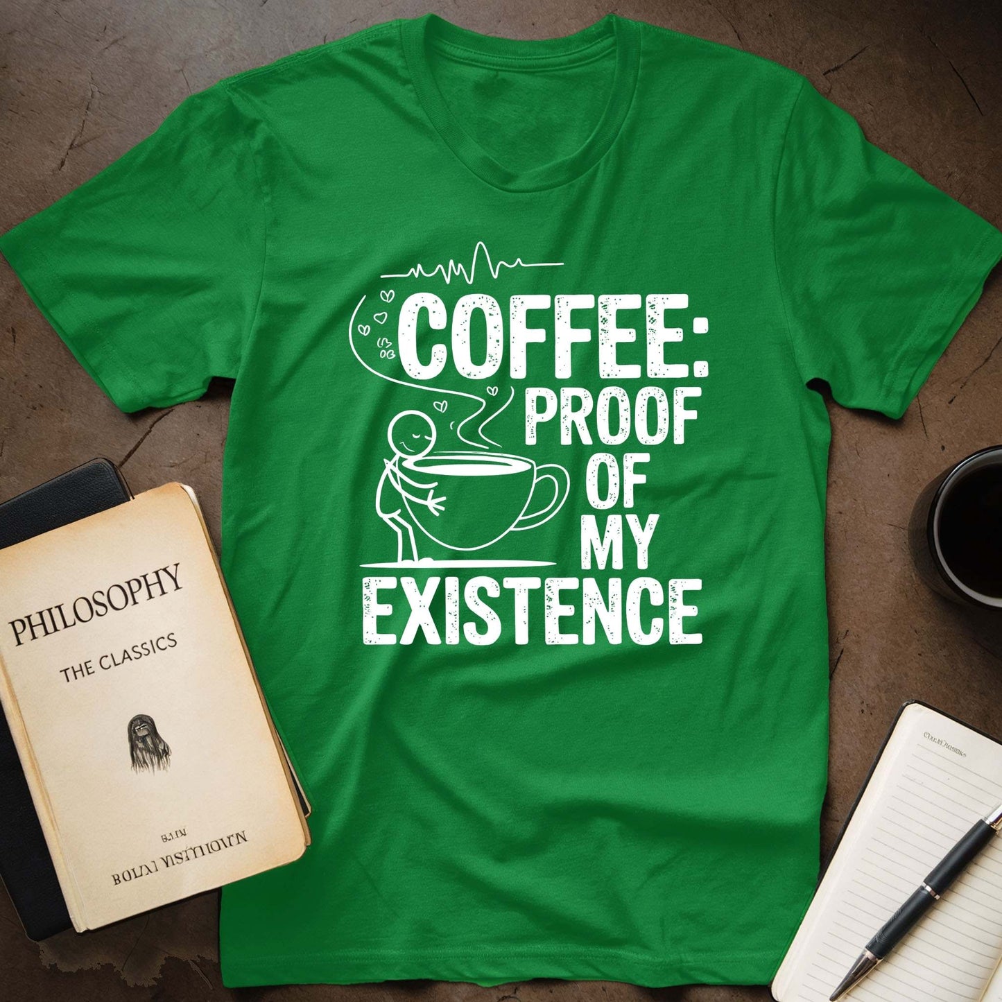 Coffee: Proof Of My Existence T-Shirt