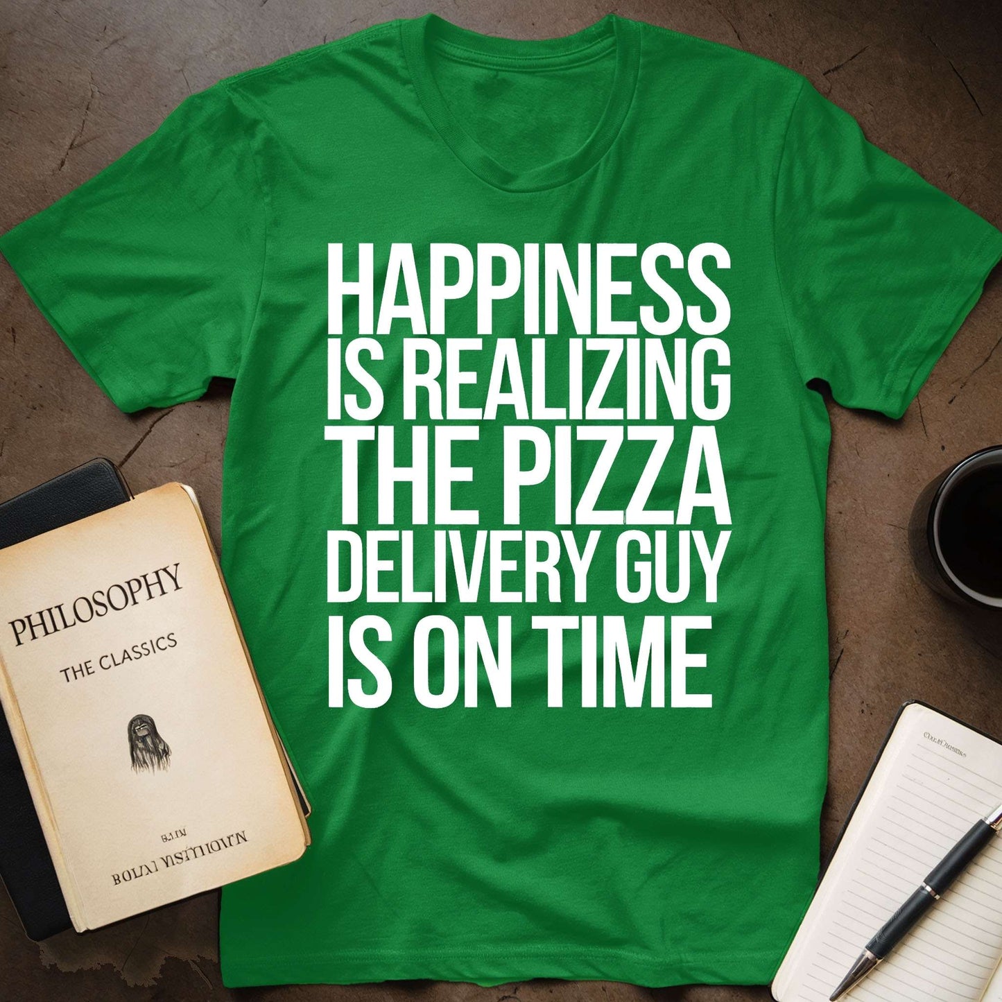 Happiness Is Realizing The Pizza Delivery Guy Is On Time T-Shirt