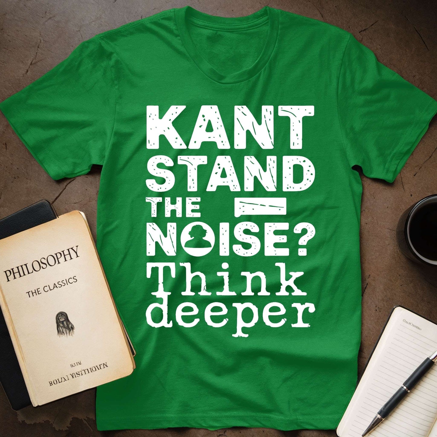 Kant Stand the Noise, Think Deeper T-Shirt