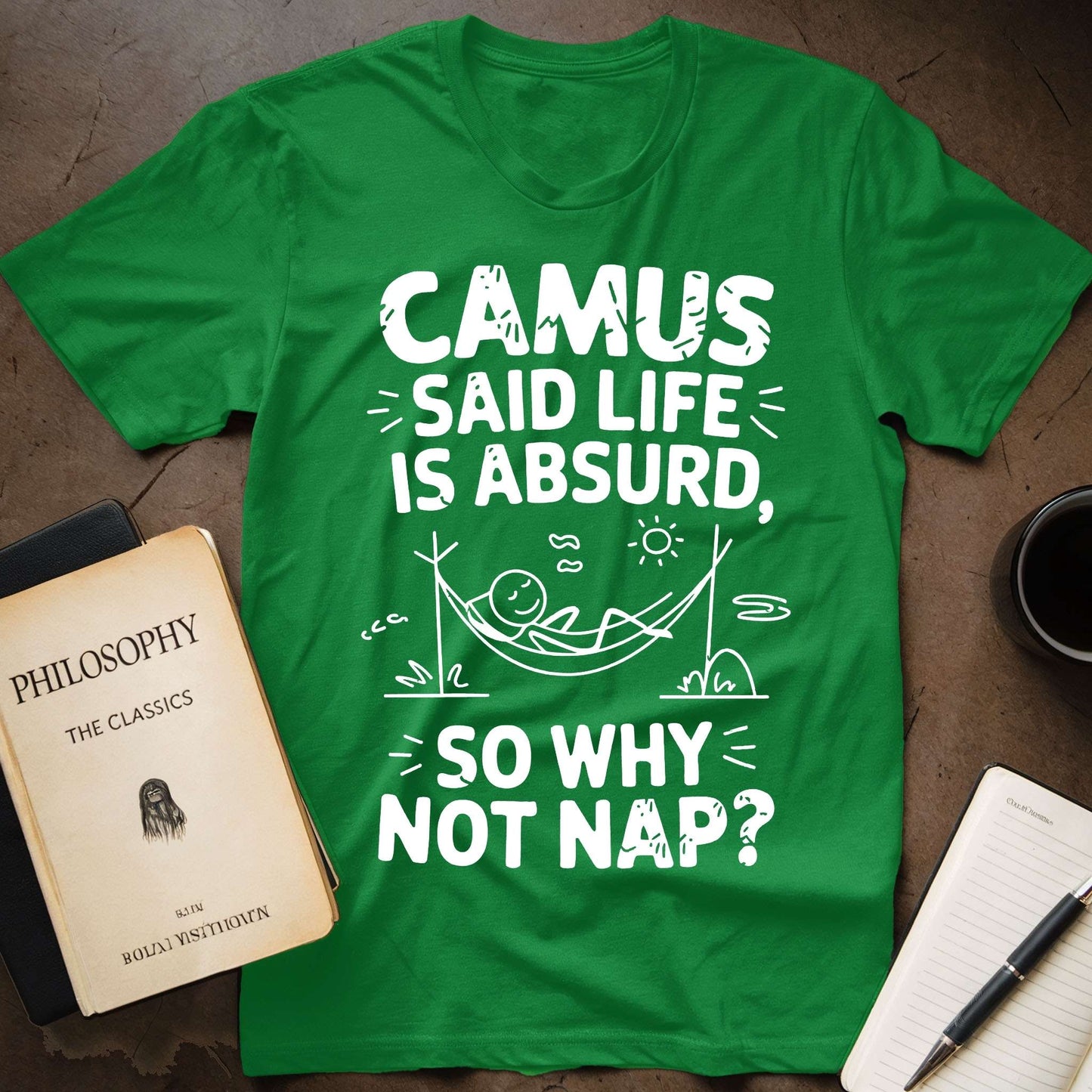 Camus Says: Life is Absurd So Why Not Nap T-Shirt