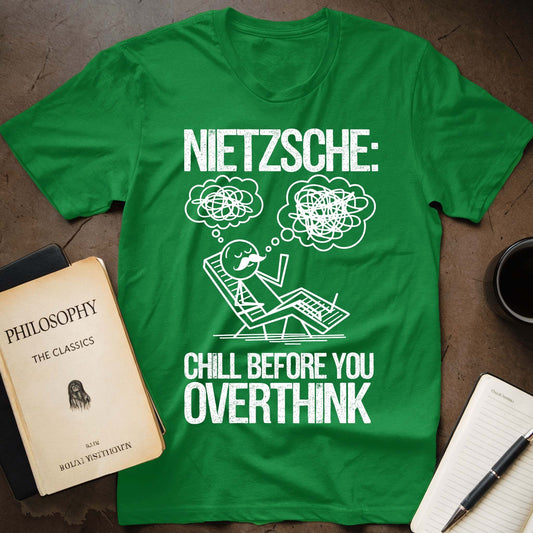 Nietzsche: Chill Before You Overthink T-Shirt