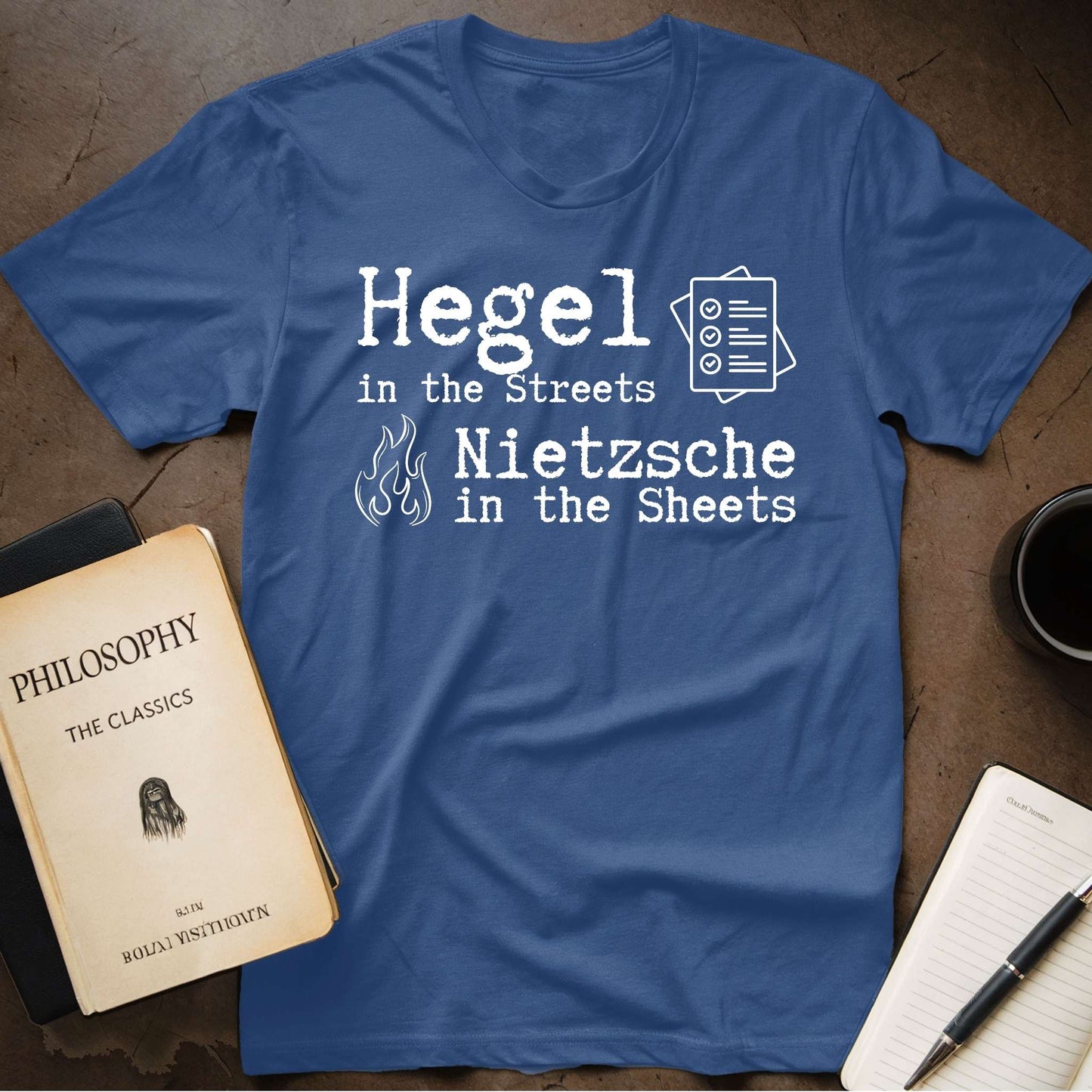 Hegel In The Streets, Nietzsche In The Sheets T-Shirt