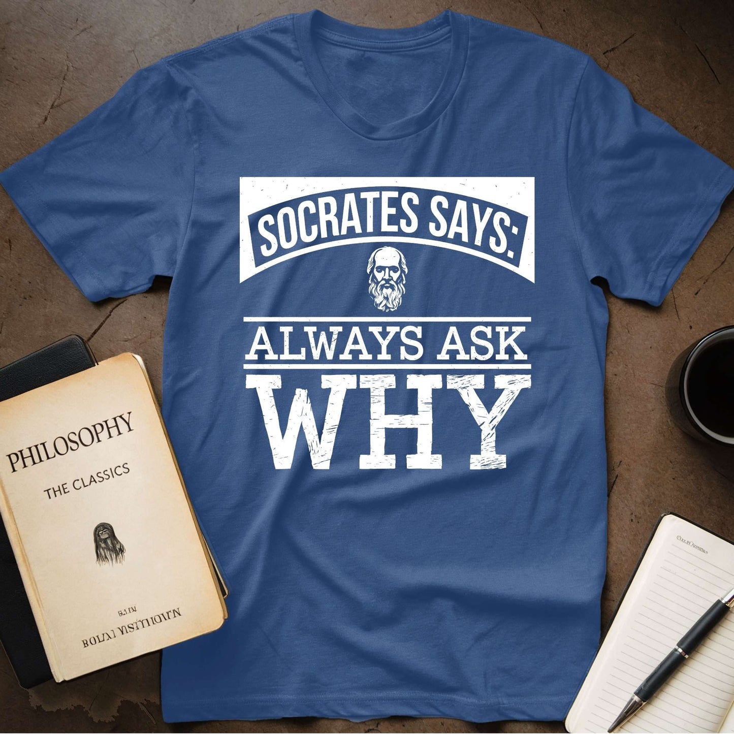 Socrates Says: Always Ask Why T-Shirt