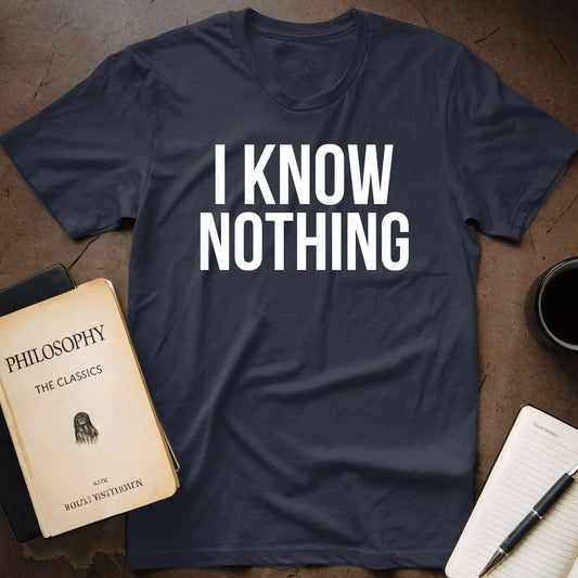 I Know Nothing T-Shirt