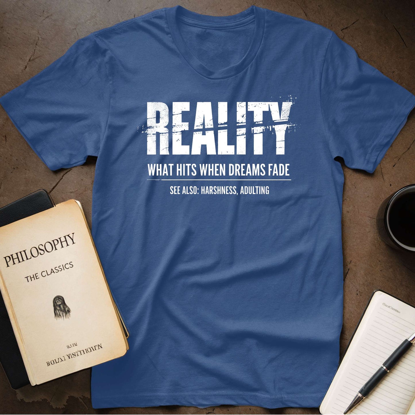 Reality: What Hits When Dreams Fade T-Shirt