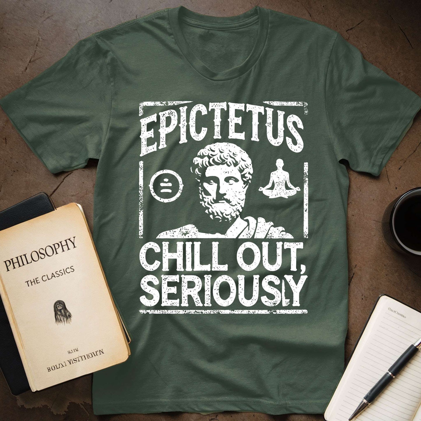 Epictetus Chill Out, Seriously T-Shirt