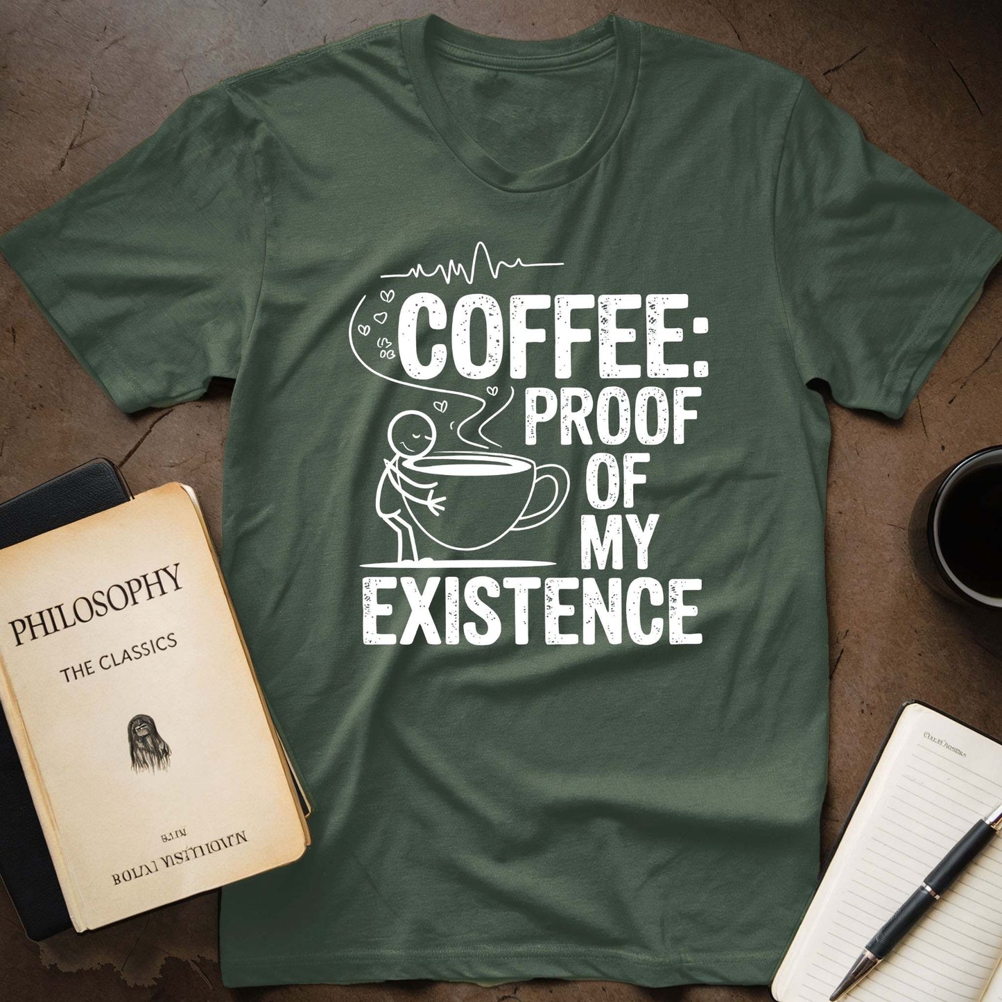 Coffee: Proof Of My Existence T-Shirt