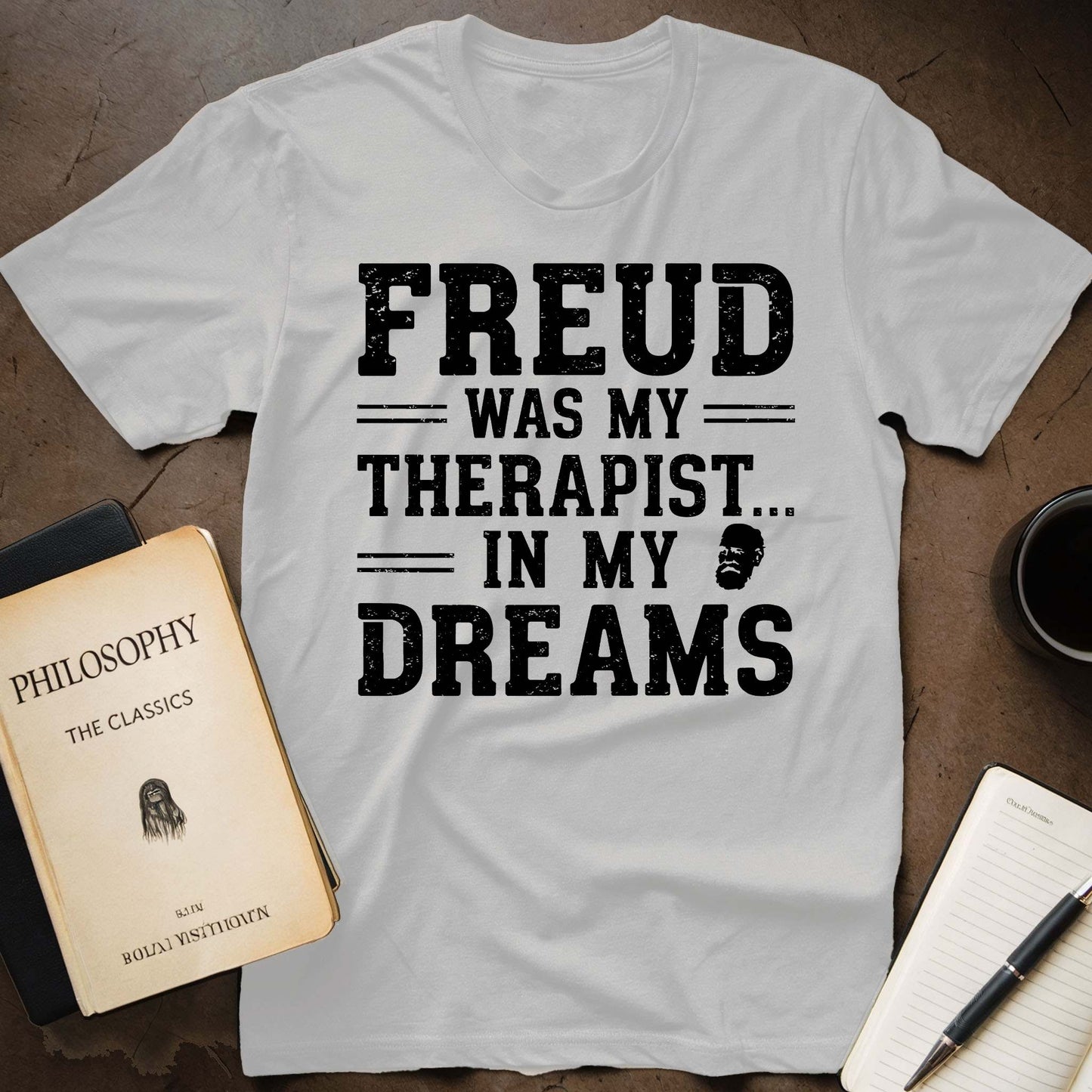 Freud Was My Therapist... In My Dreams T-Shirt