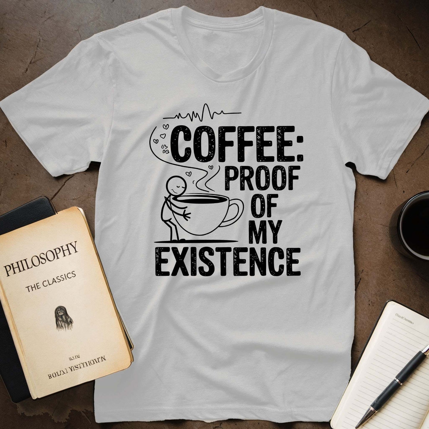 Coffee: Proof Of My Existence T-Shirt