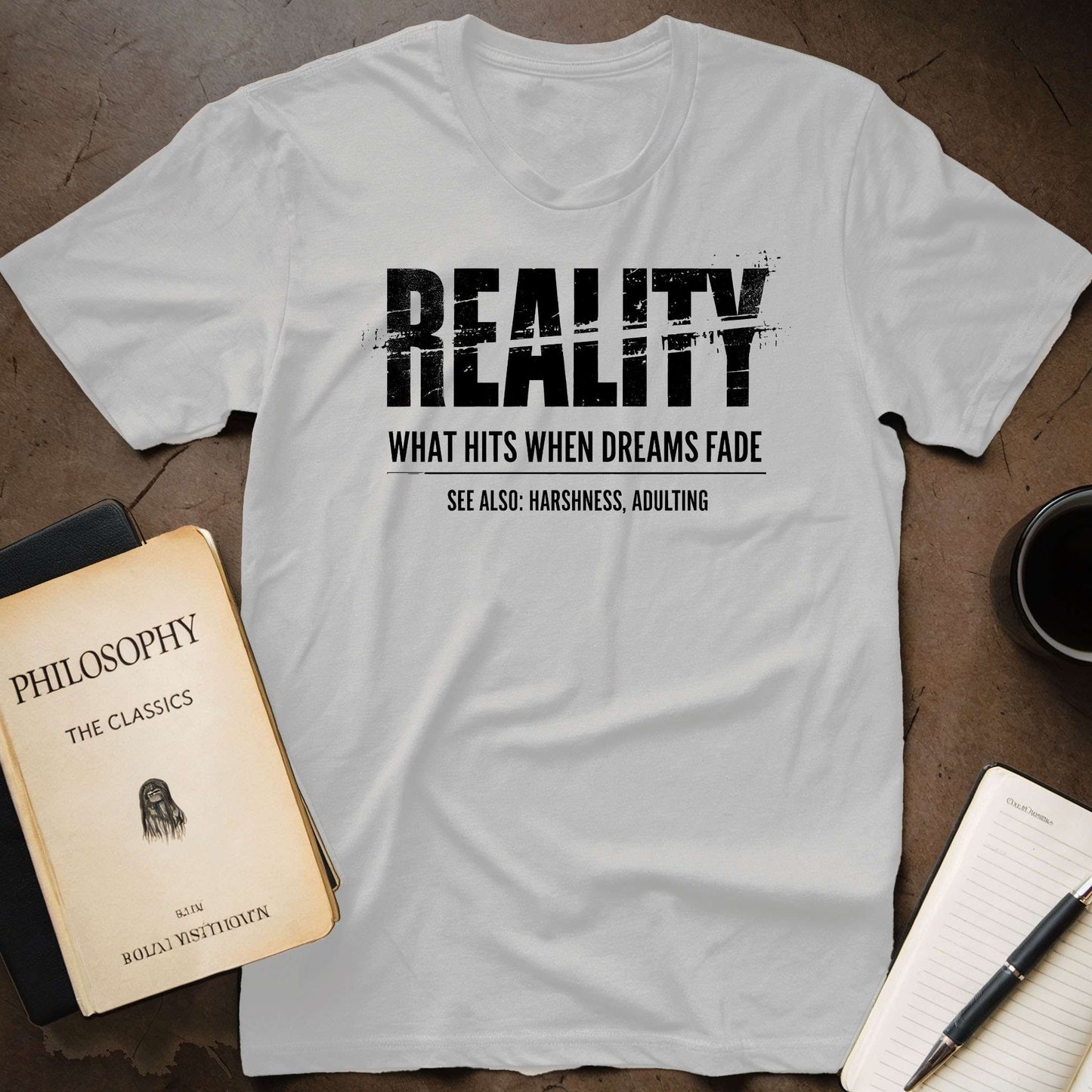 Reality: What Hits When Dreams Fade T-Shirt