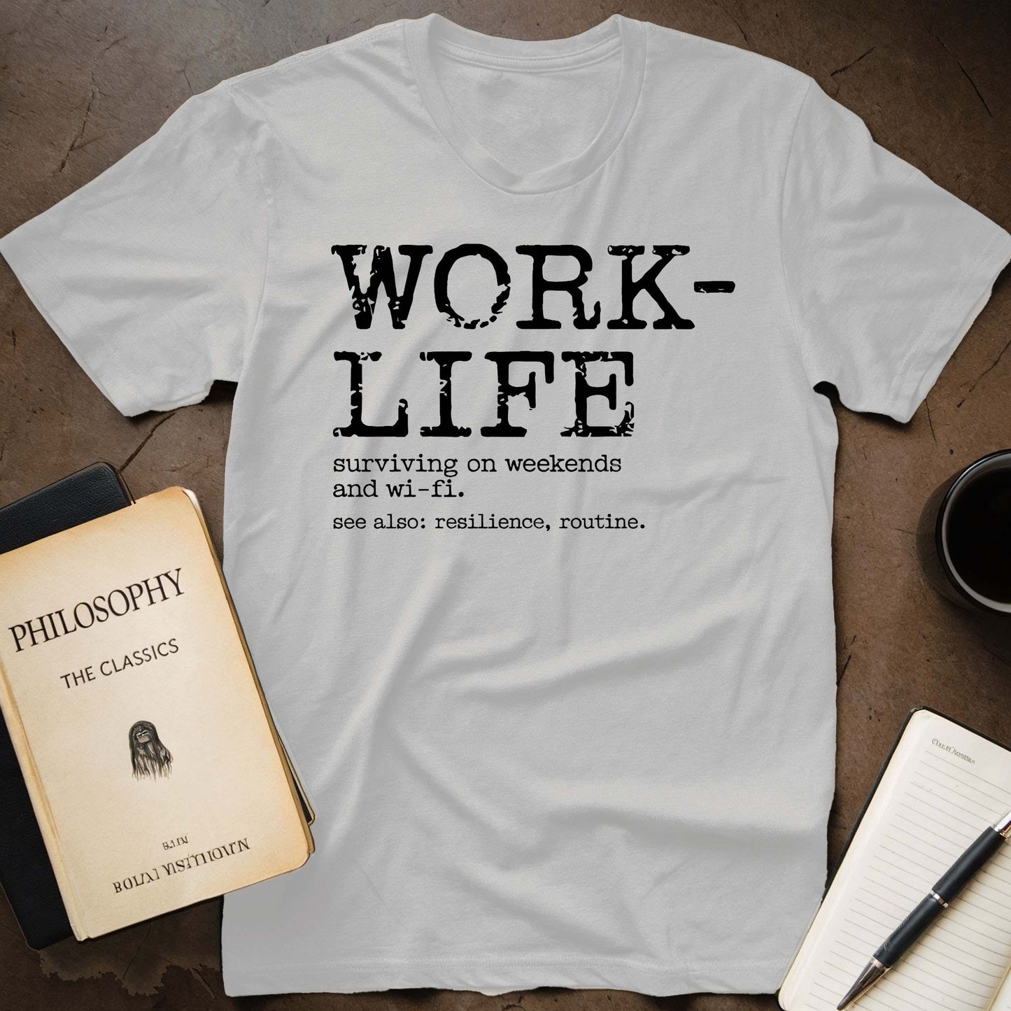 Work-Life Surviving On Weekends And Wi-Fi. See Also: Resilience, Routine. T-Shirt