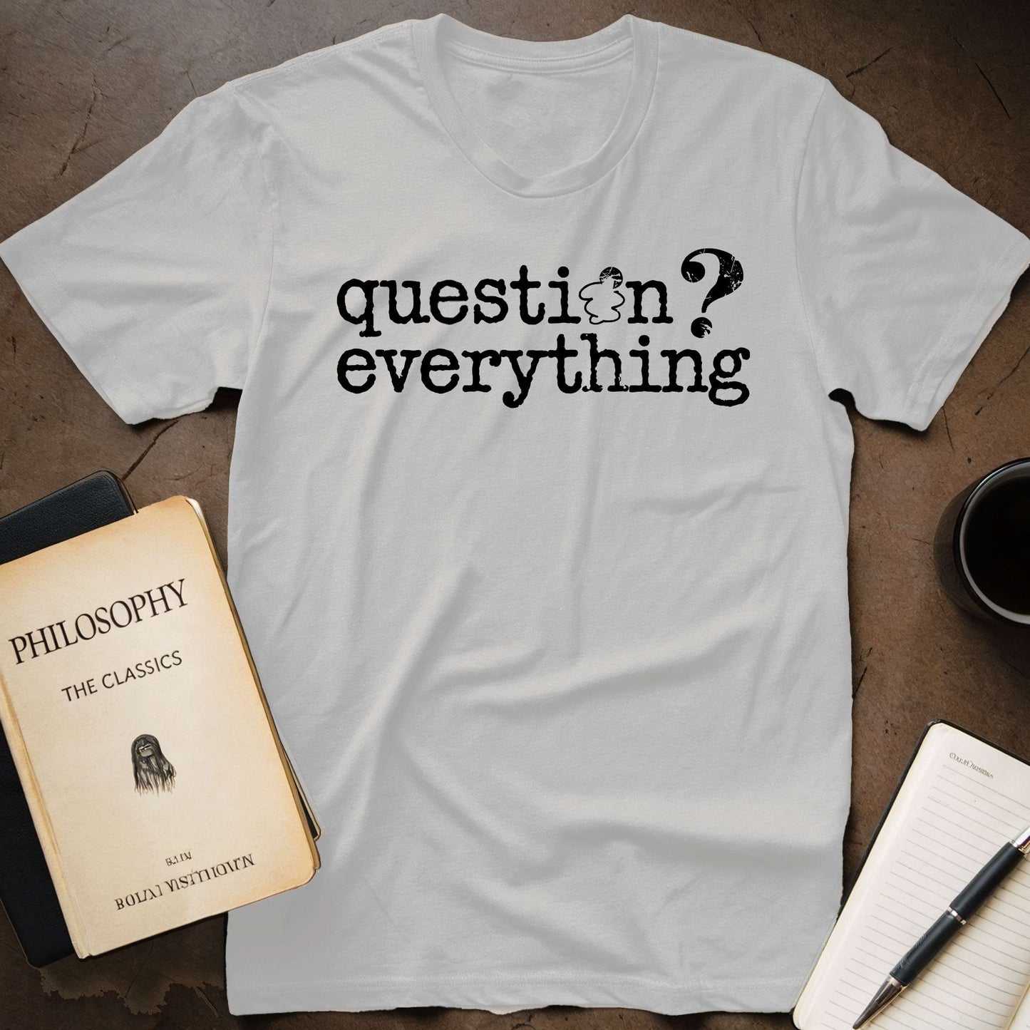 Question Everything T-Shirt