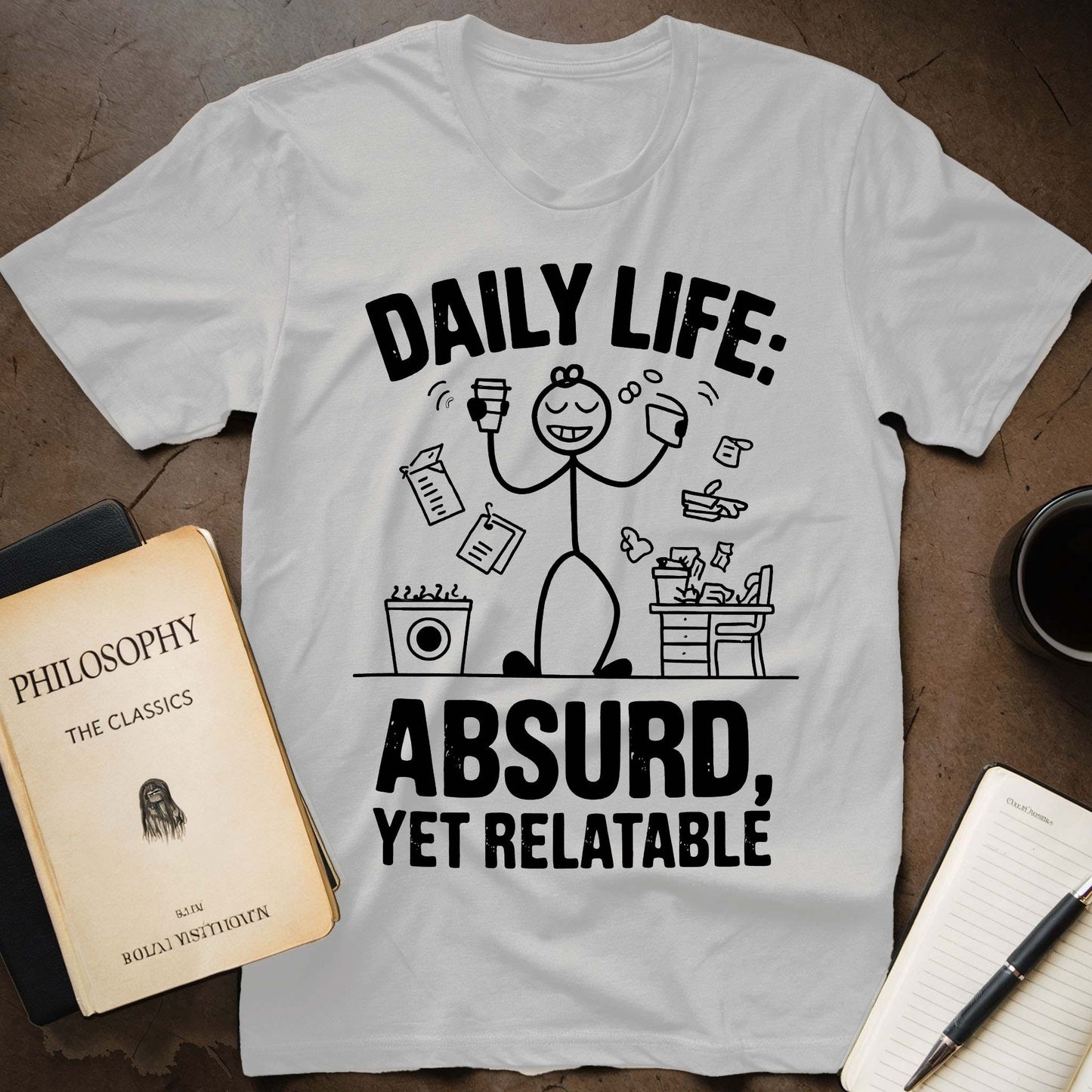 Daily Life: Absurd, Yet Relatable T-Shirt