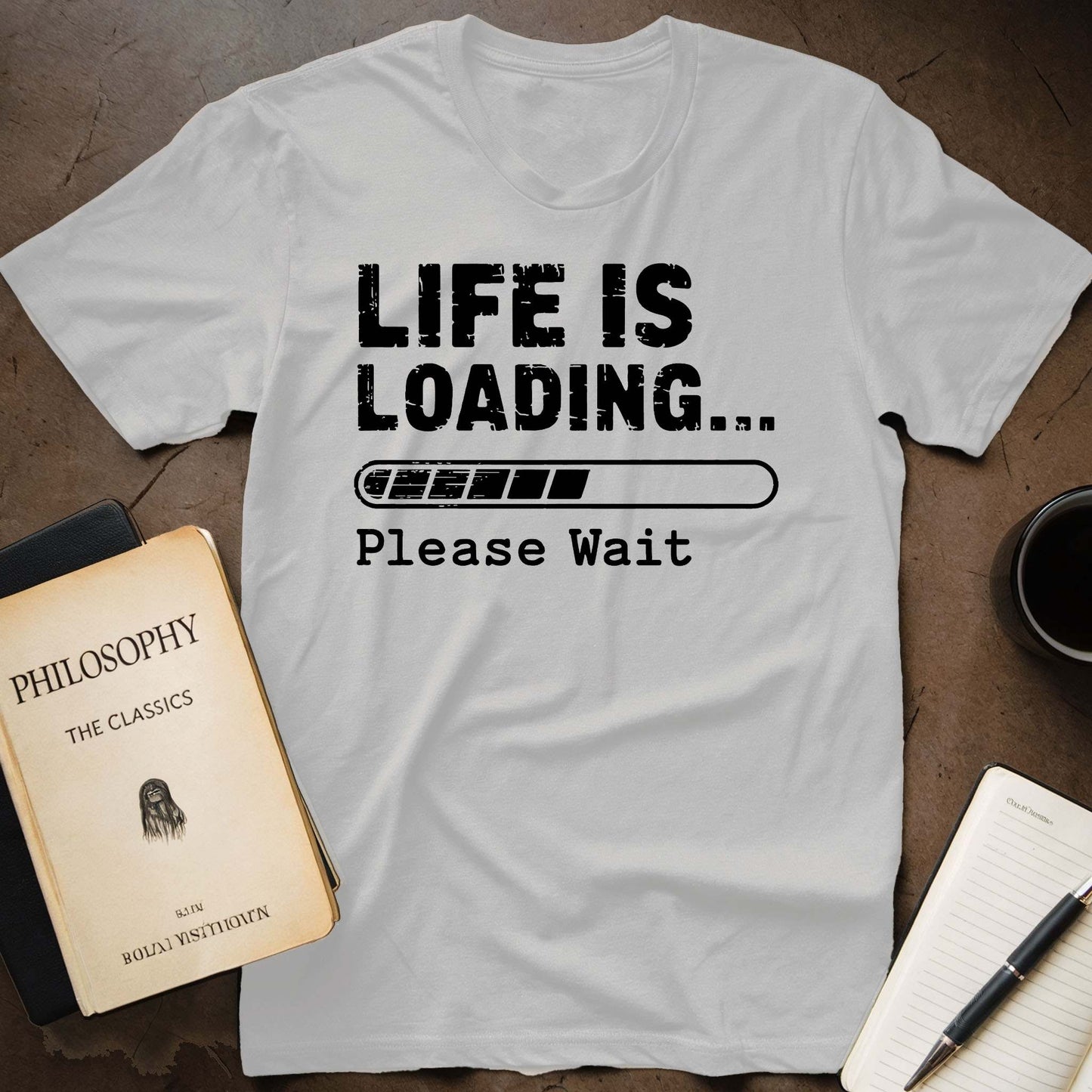 Life Is Loading... Please Wait T-Shirt