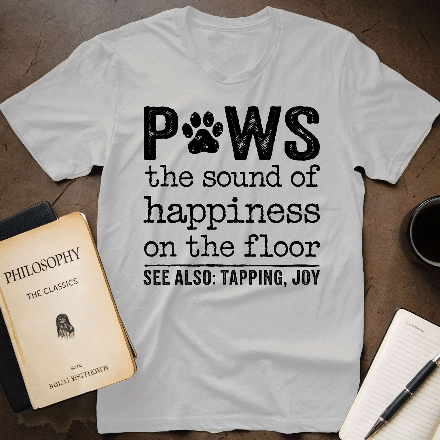 Paws: The Sound of Happiness on the Floor T-Shirt