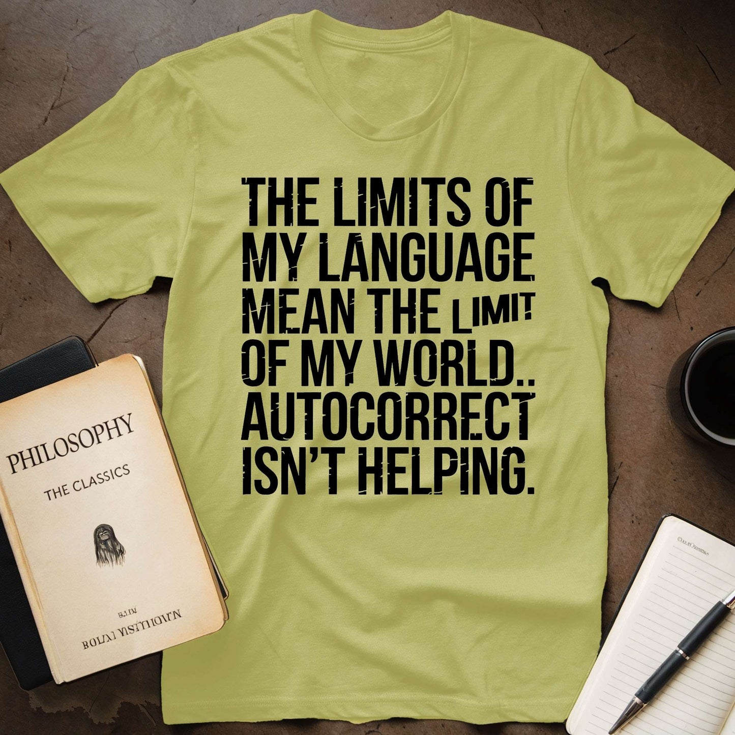 The Limits of My Language Mean the Limit of My  World. Autocorrect isn't Helping T-Shirt