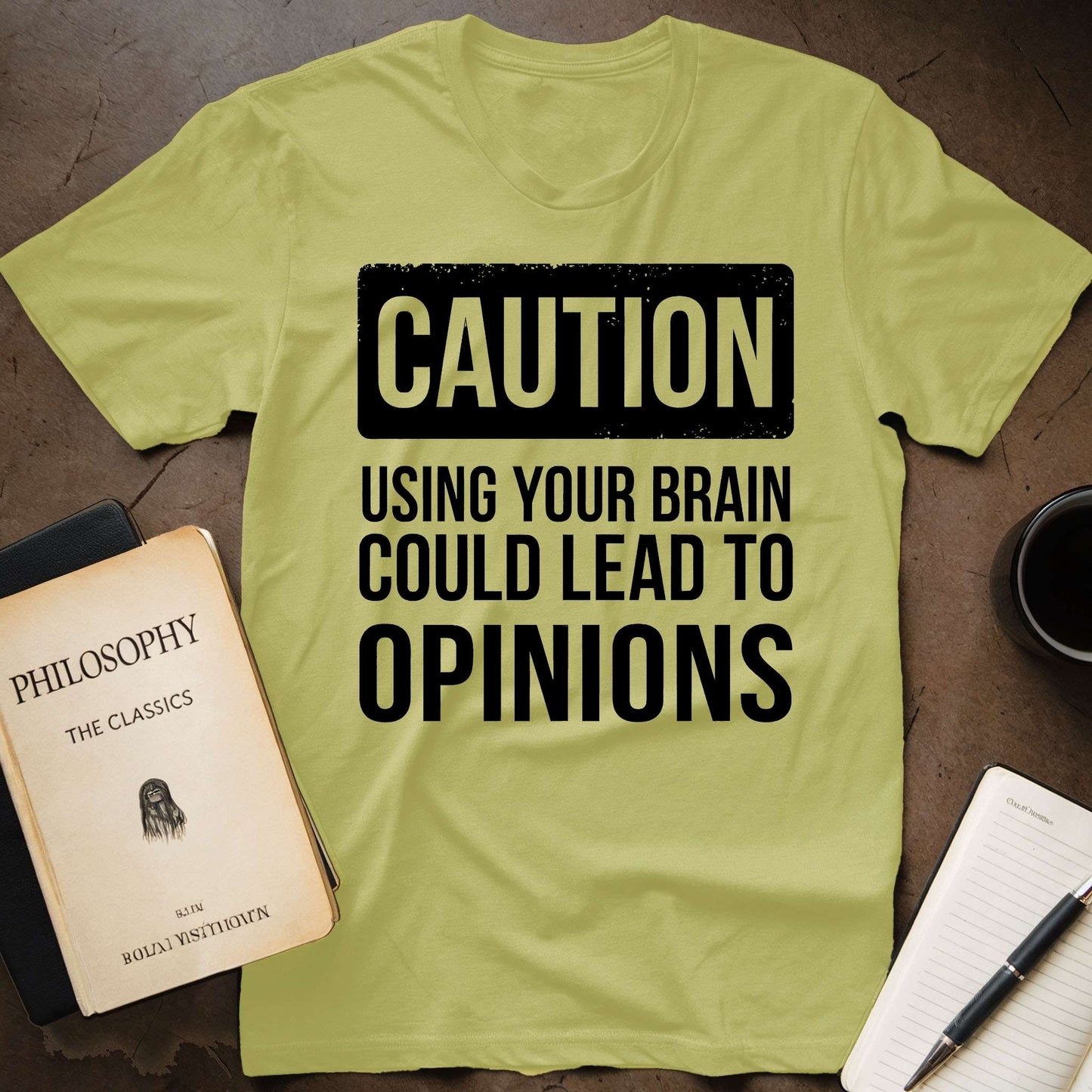 CAUTION: Using Your Brain Could Lead Opinions T-Shirt