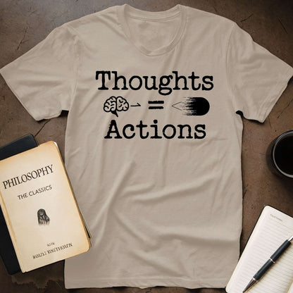 Thoughts = Actions T-Shirt