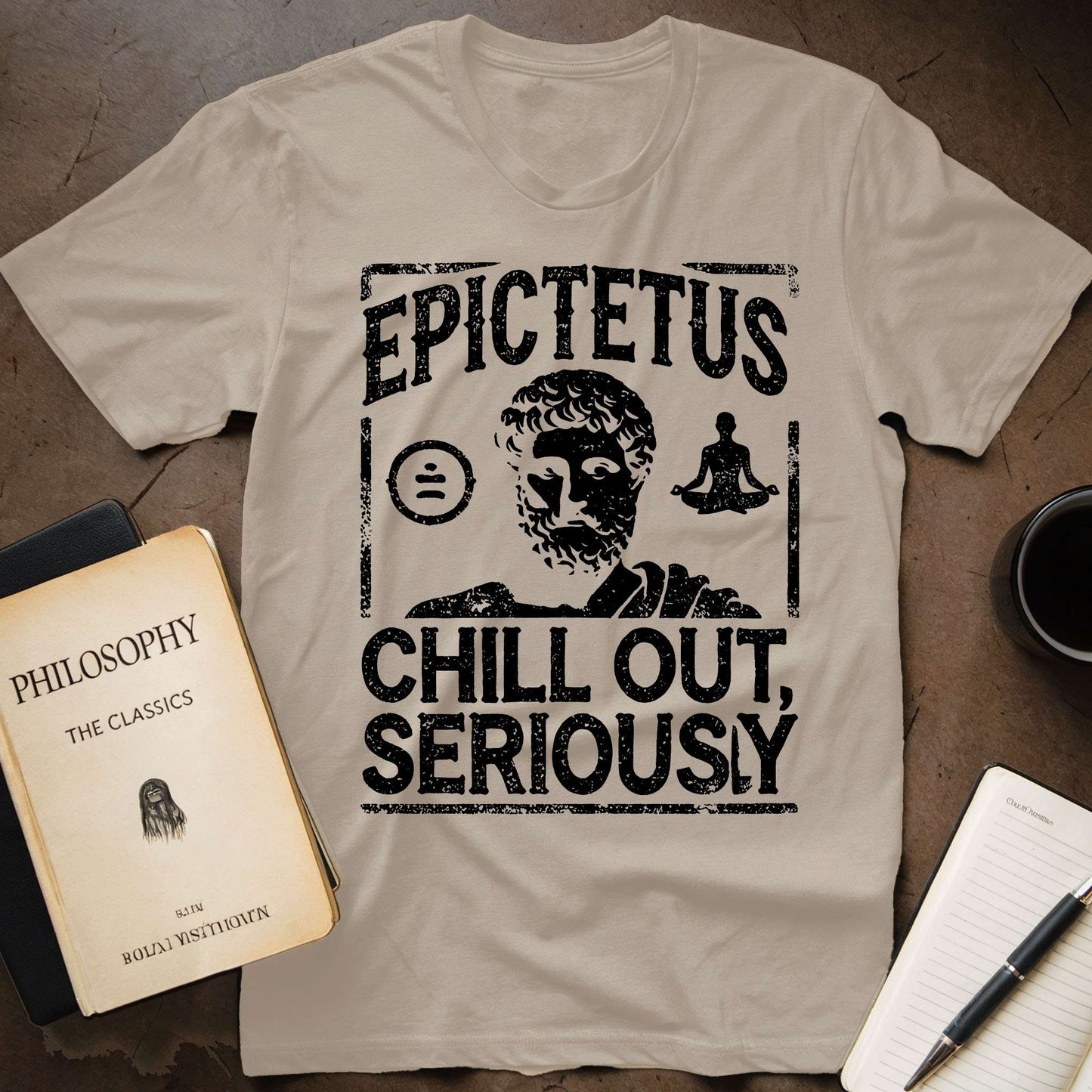 Epictetus Chill Out, Seriously T-Shirt