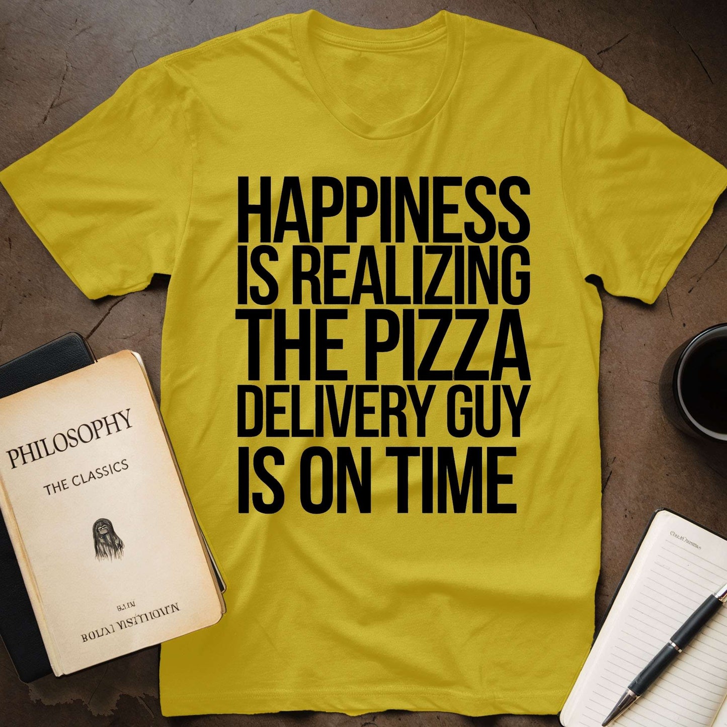 Happiness Is Realizing The Pizza Delivery Guy Is On Time T-Shirt