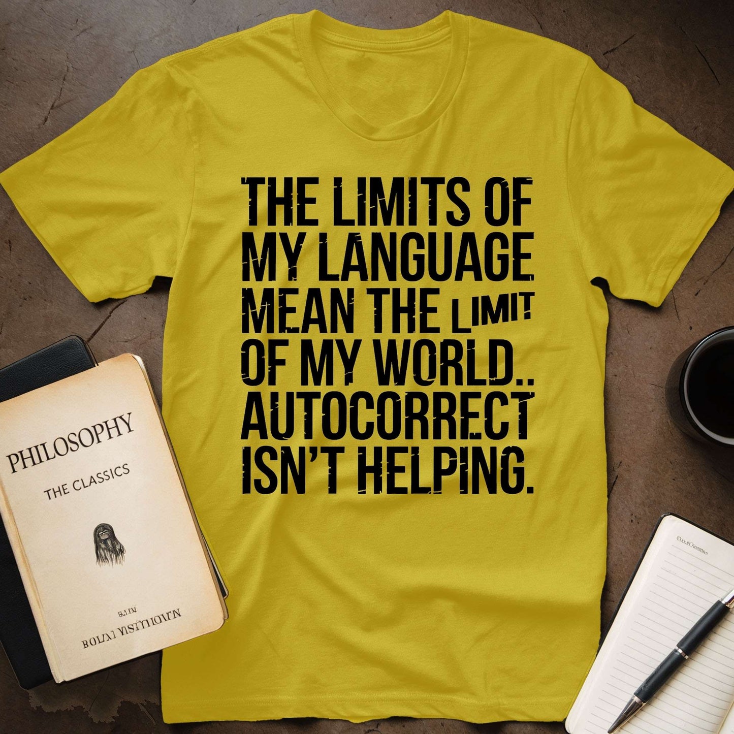 The Limits of My Language Mean the Limit of My  World. Autocorrect isn't Helping T-Shirt