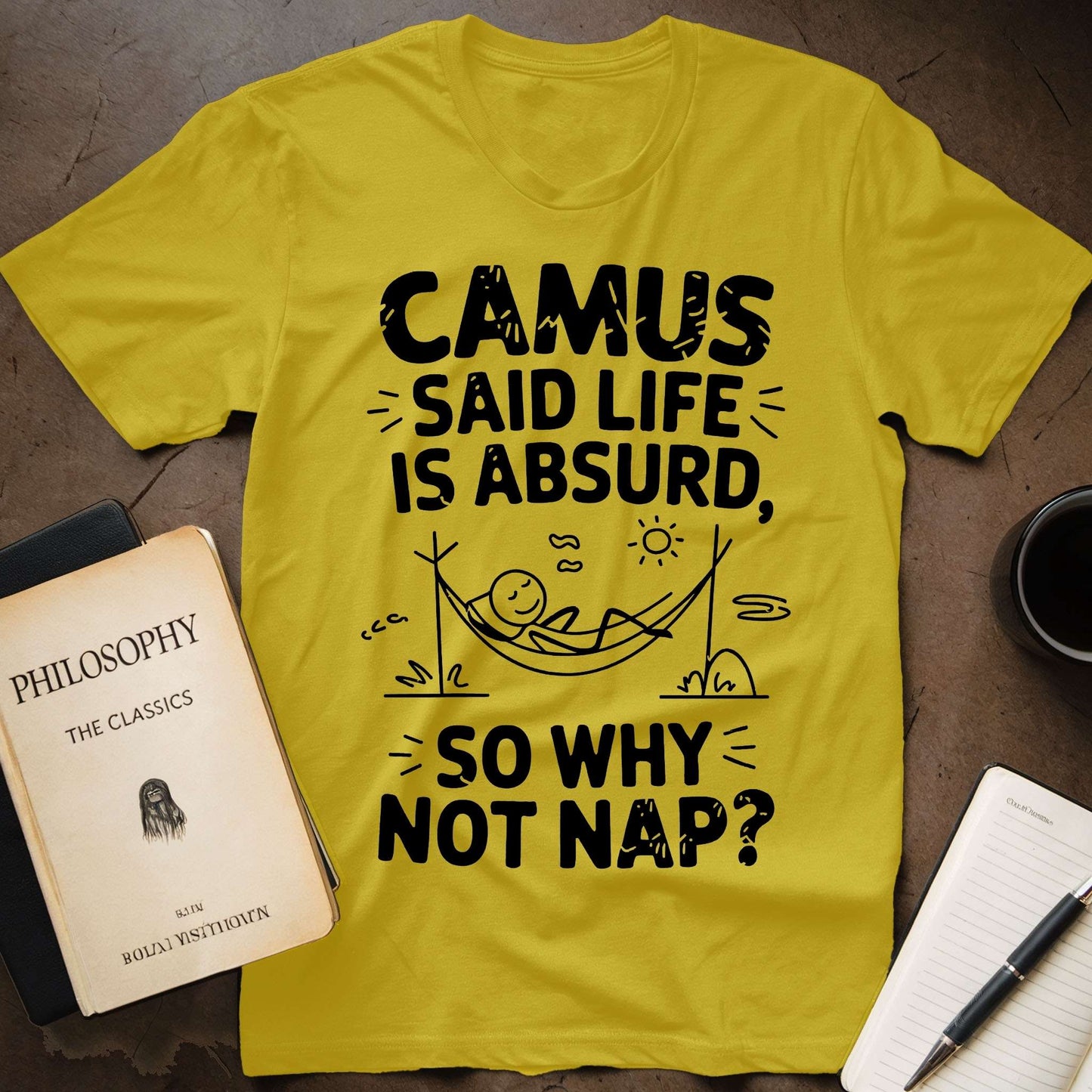 Camus Says: Life is Absurd So Why Not Nap T-Shirt