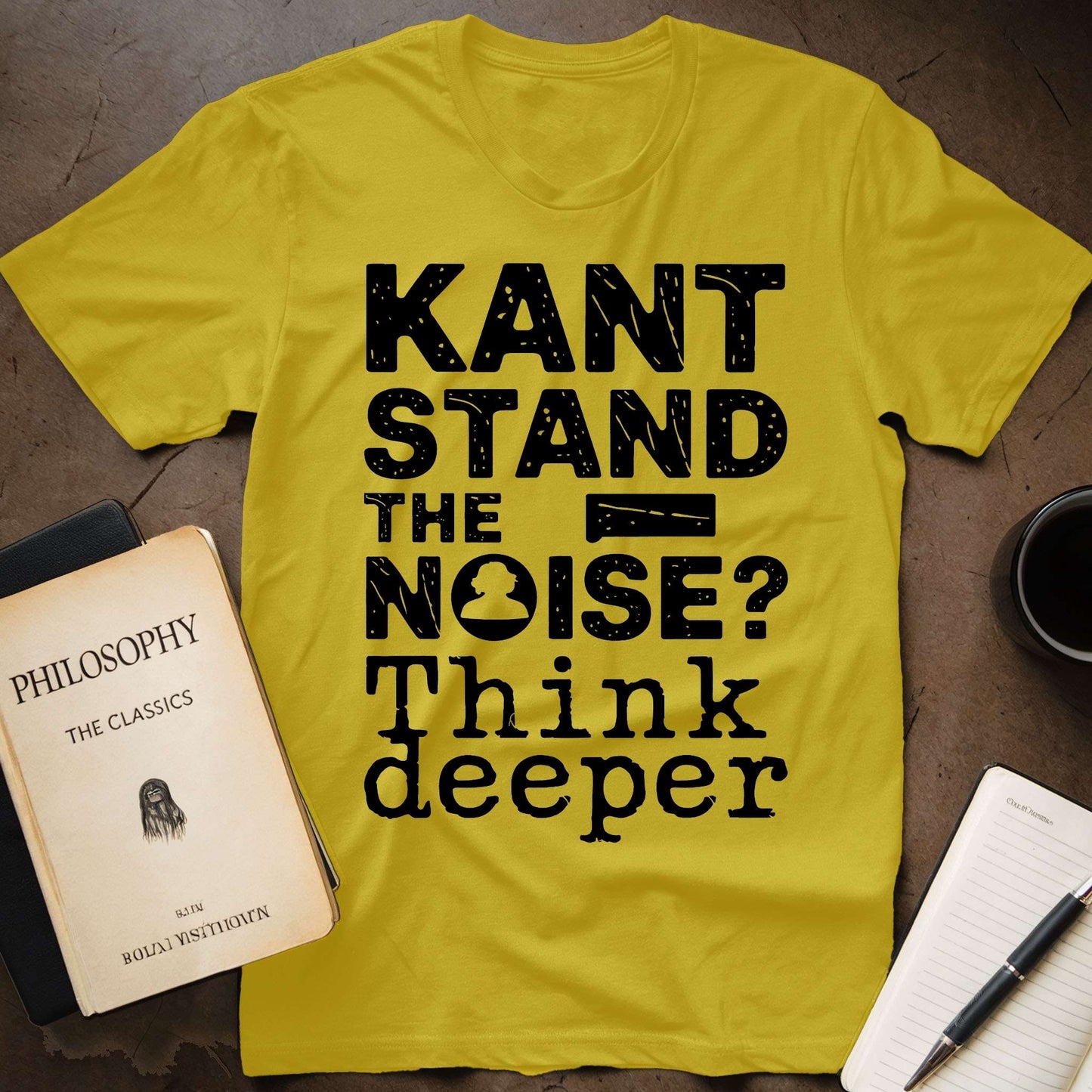 Kant Stand the Noise, Think Deeper T-Shirt