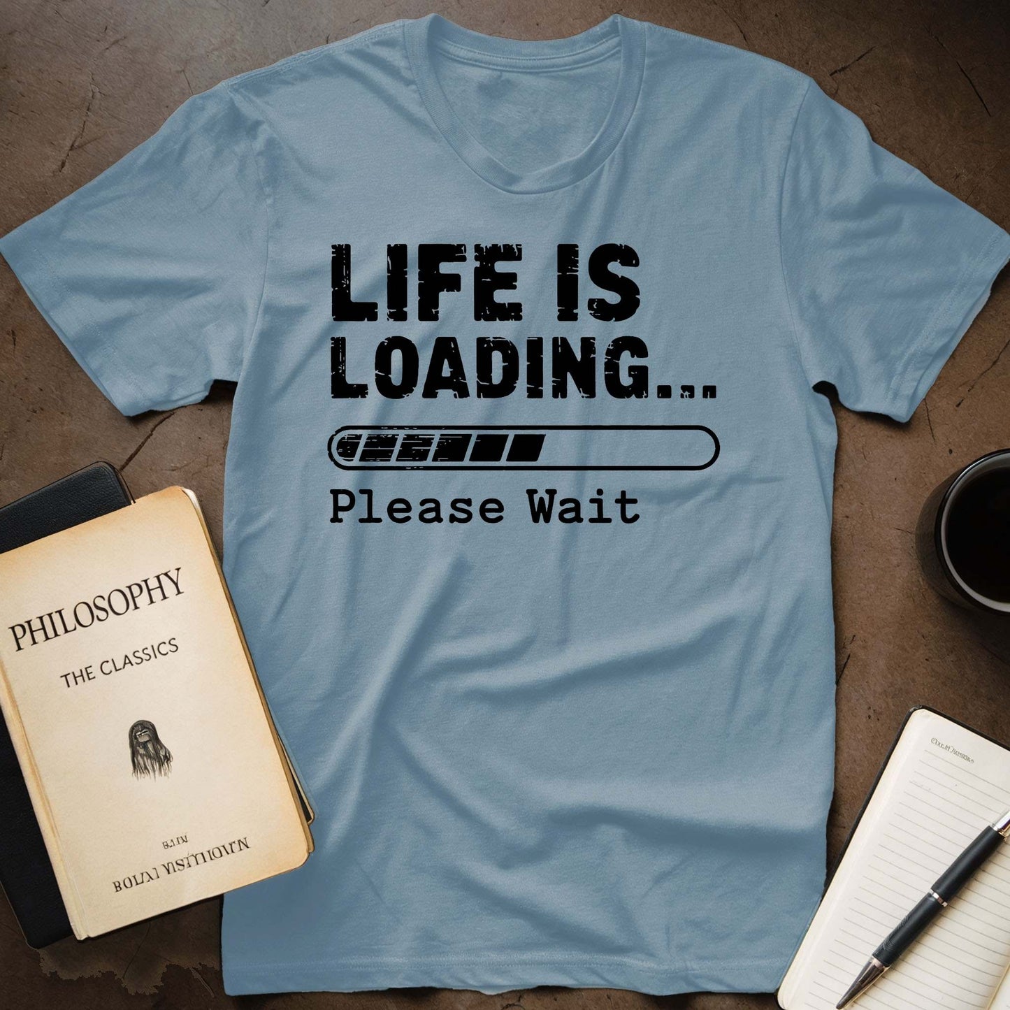 Life Is Loading... Please Wait T-Shirt