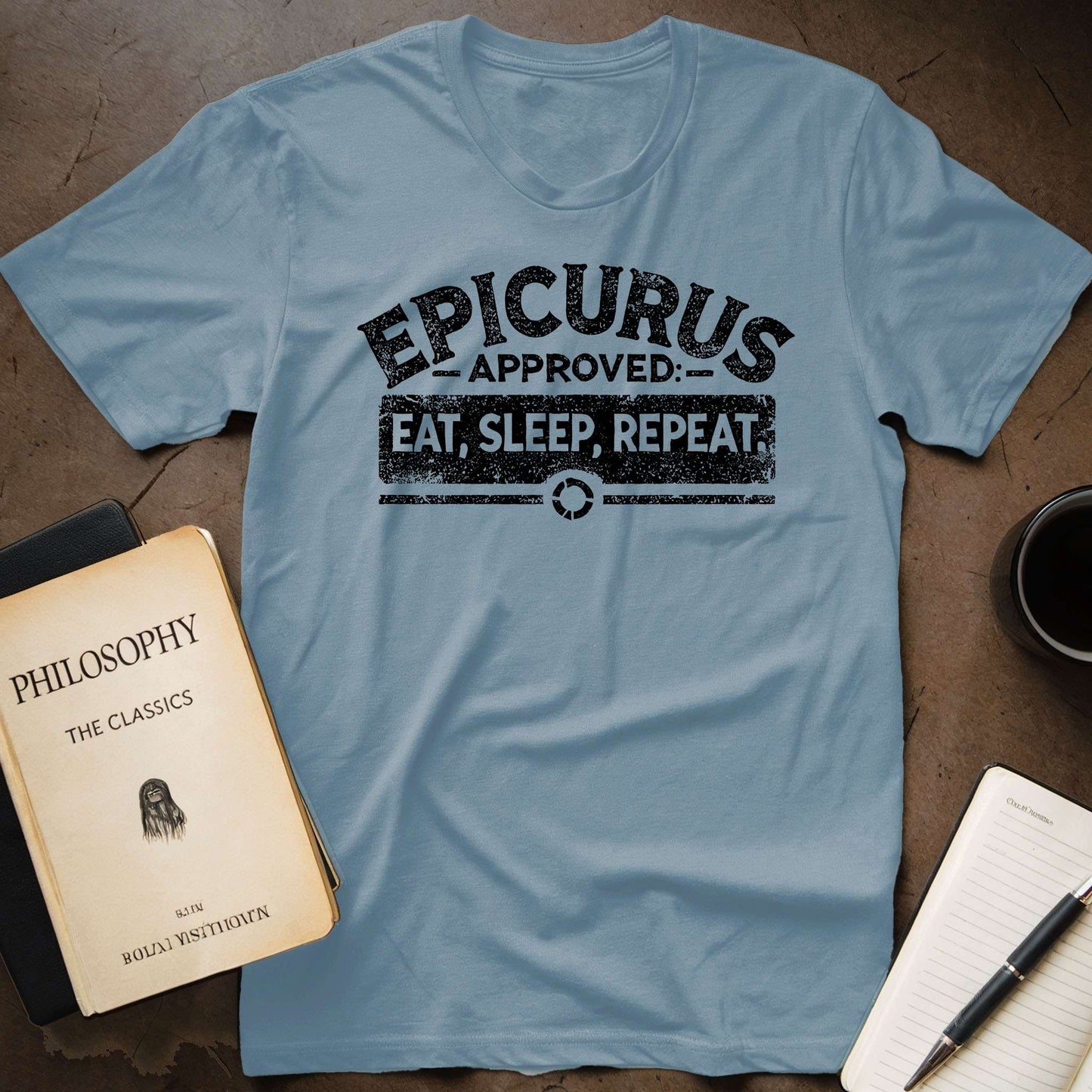 Epicurus Approved: Eat, Sleep, Repeat T-Shirt